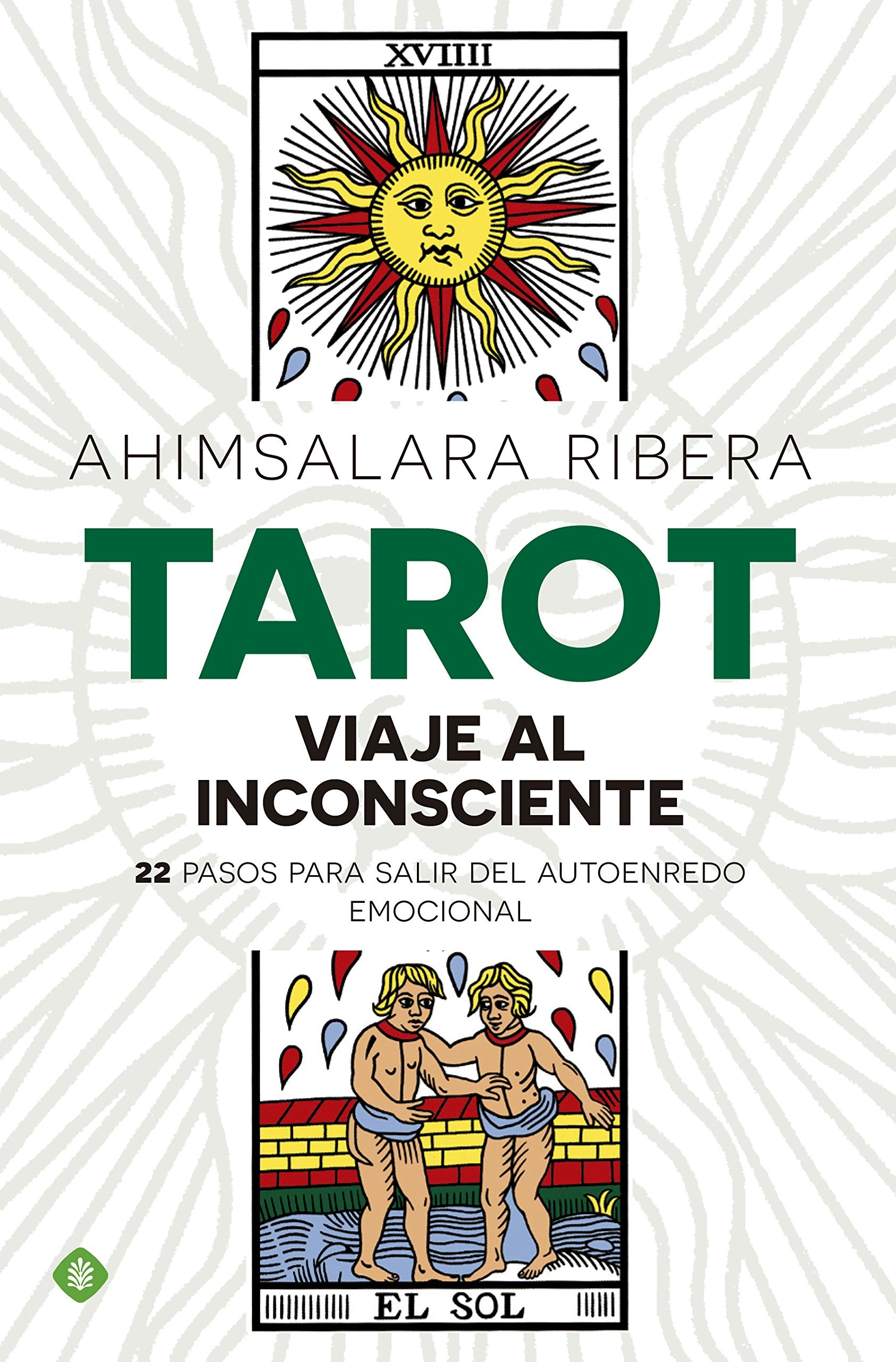 Tarot : viaje al inconsciente : 22 pasos para salir del autoenredo emocional Religion & Esotericism