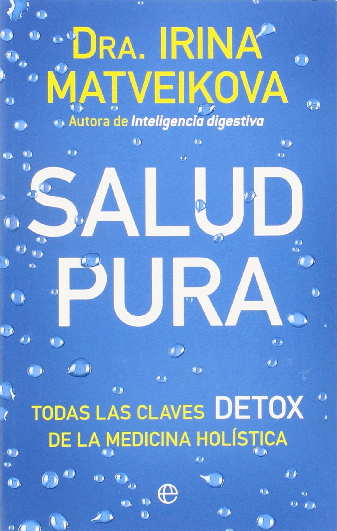 Salud pura : todas las claves detox de la medicina holística Leisure, Home & Garden