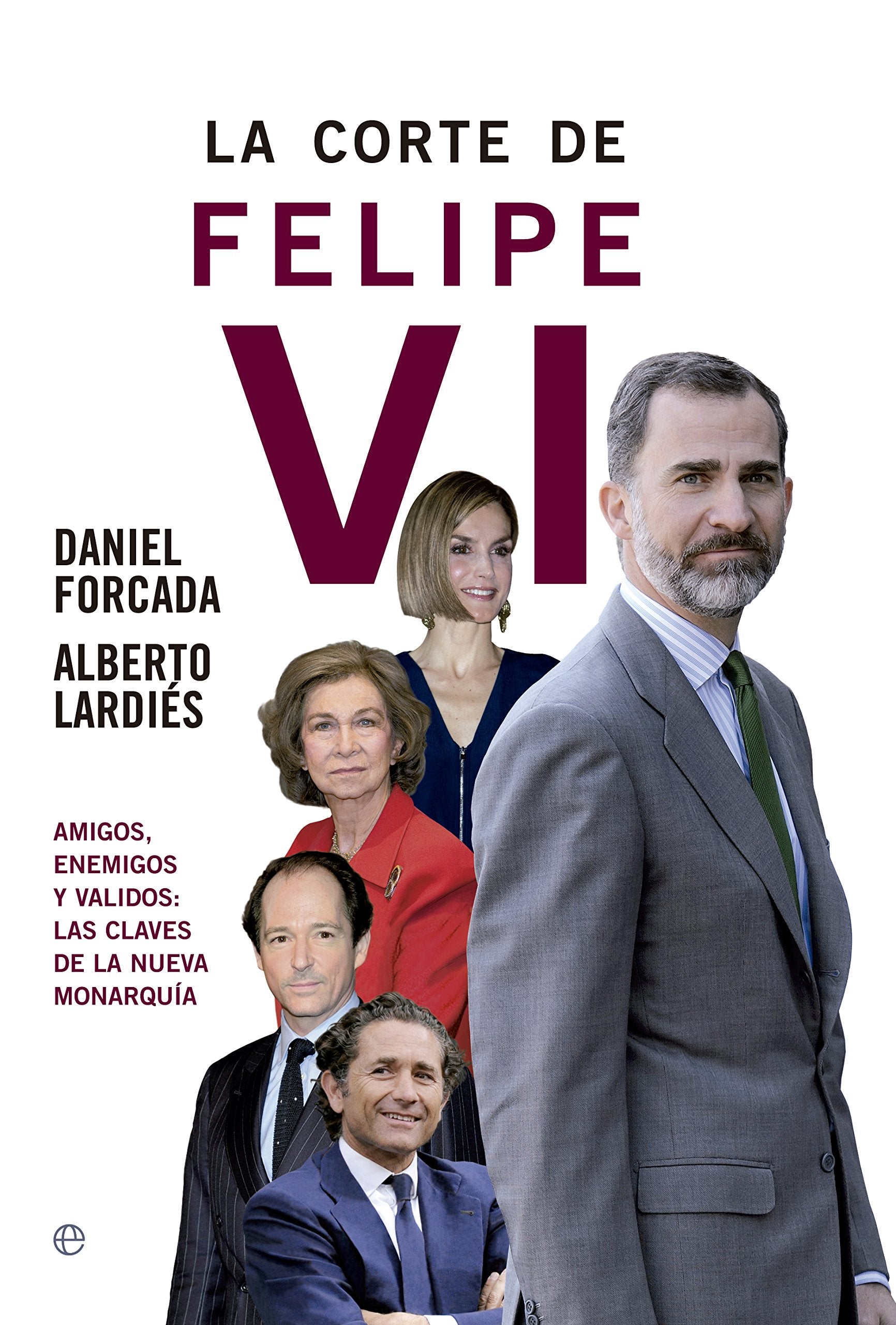 La corte de Felipe VI : amigos, enemigos y validos : las claves de la nueva monarquía Social Sciences