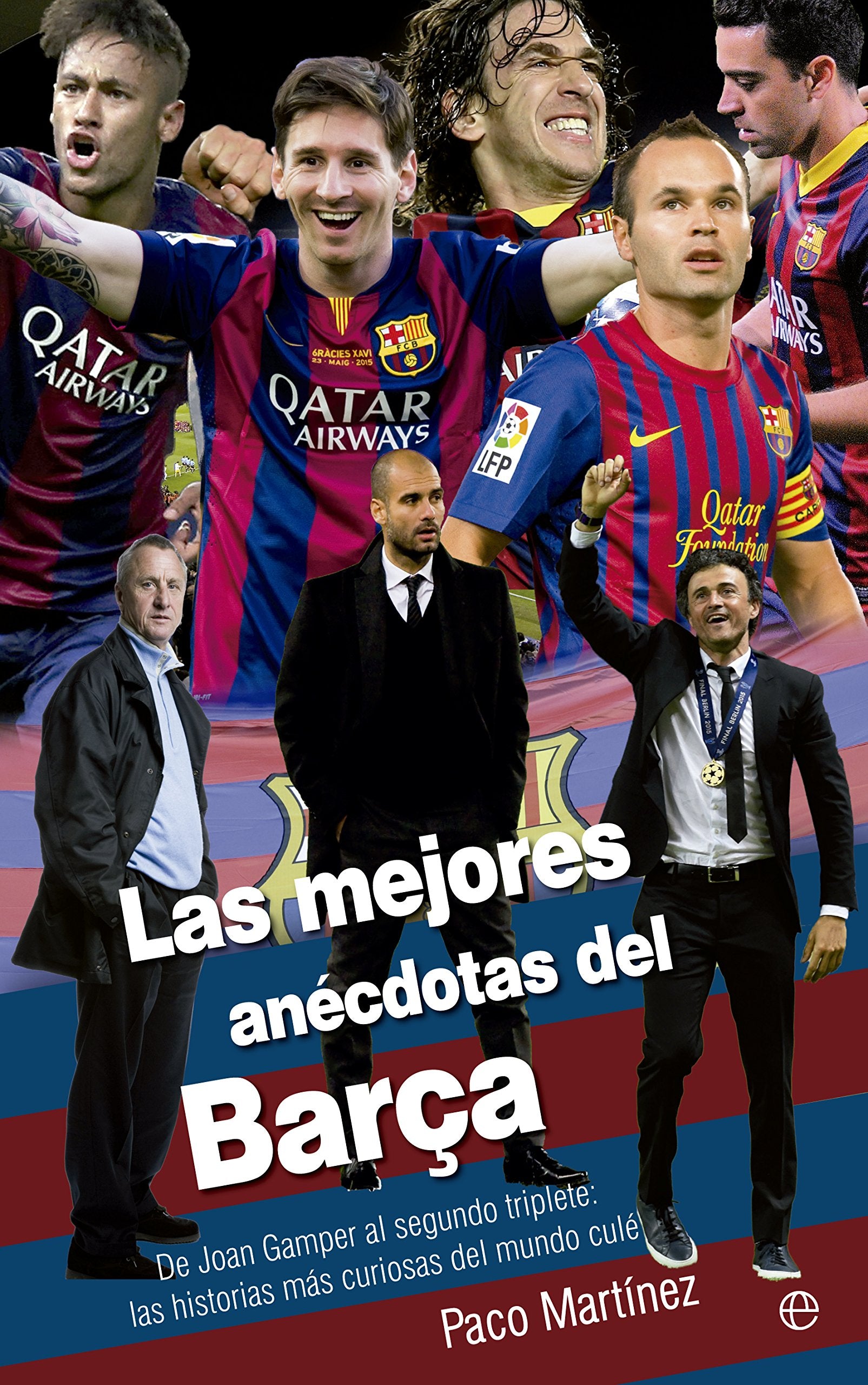 Las mejores anécdotas del Barça: De Joan Gamper al segundo triplete: las historias más curiosas del mundo culé book