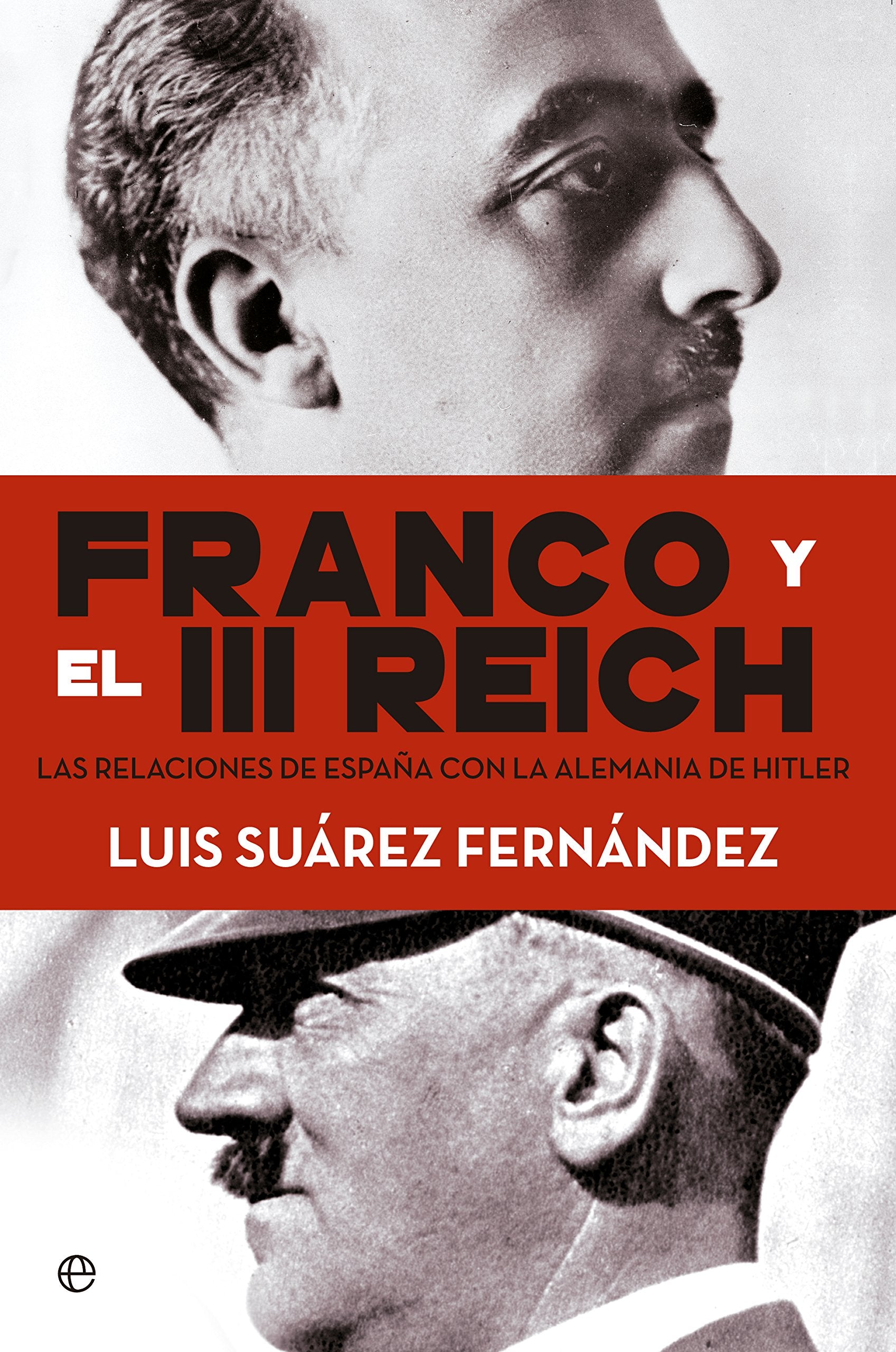 Franco y el III Reich : las relaciones de España con la Alemania de Hitler German history
