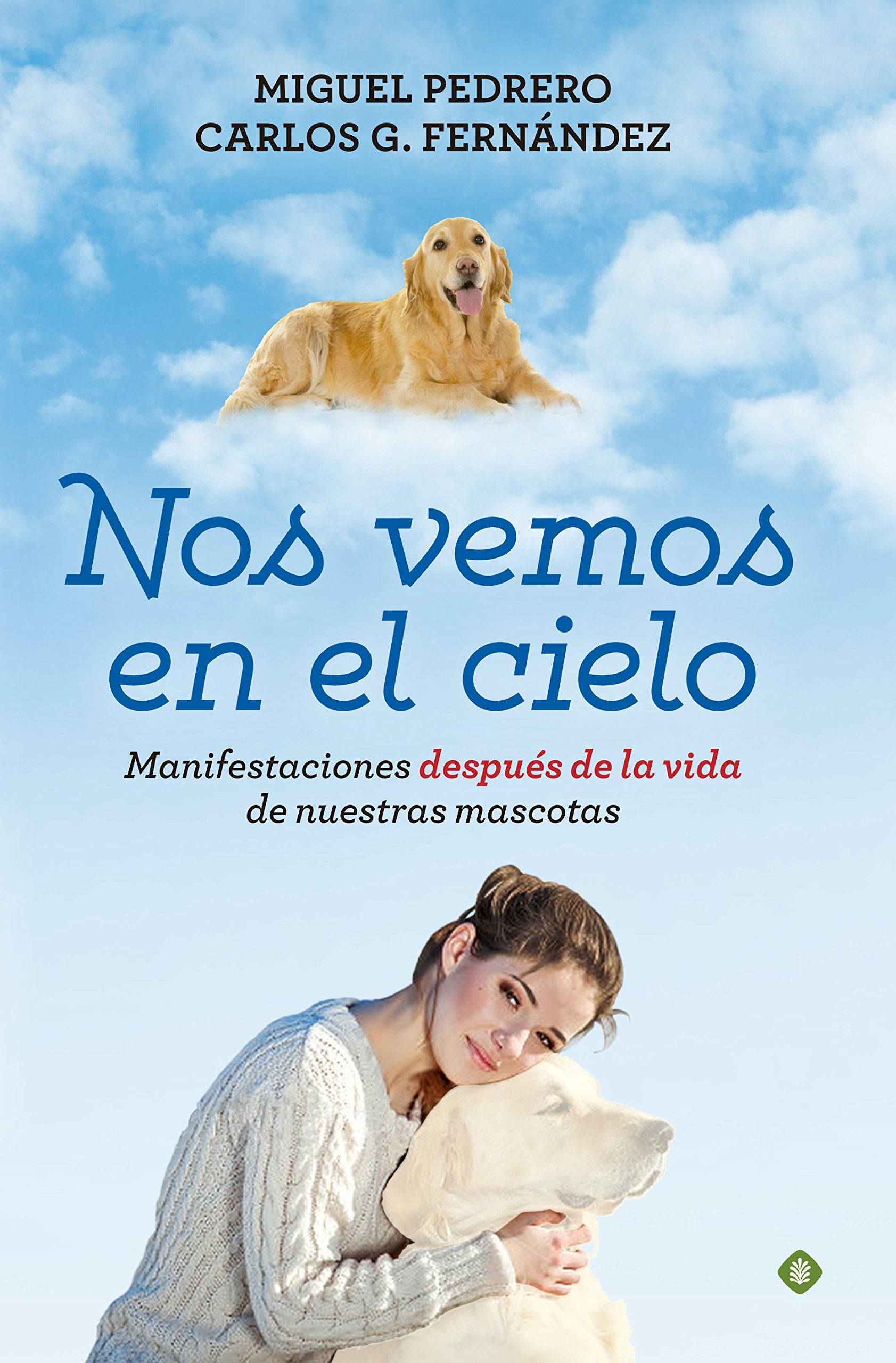 Nos vemos en el cielo: Manifestaciones después de la vida de nuestras mascotas Pets