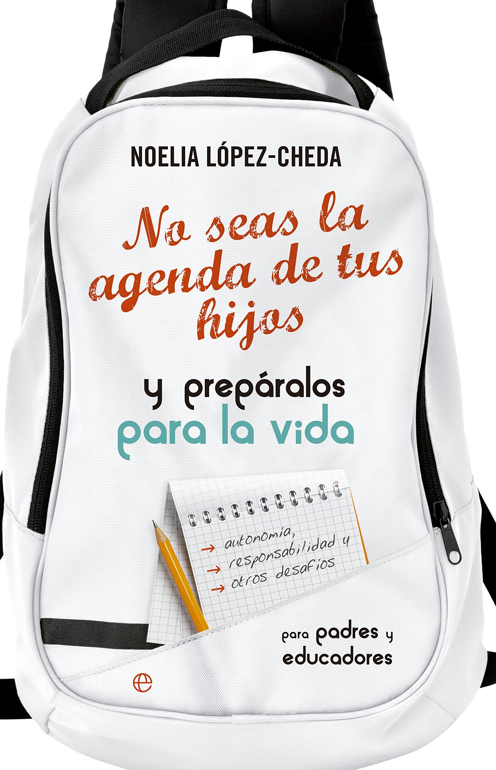 No seas la agenda de tus hijos y prepáralos para la vida : autonomía, responsabilidad y otros desafíos para padres y educadores (Psicología y salud) Books