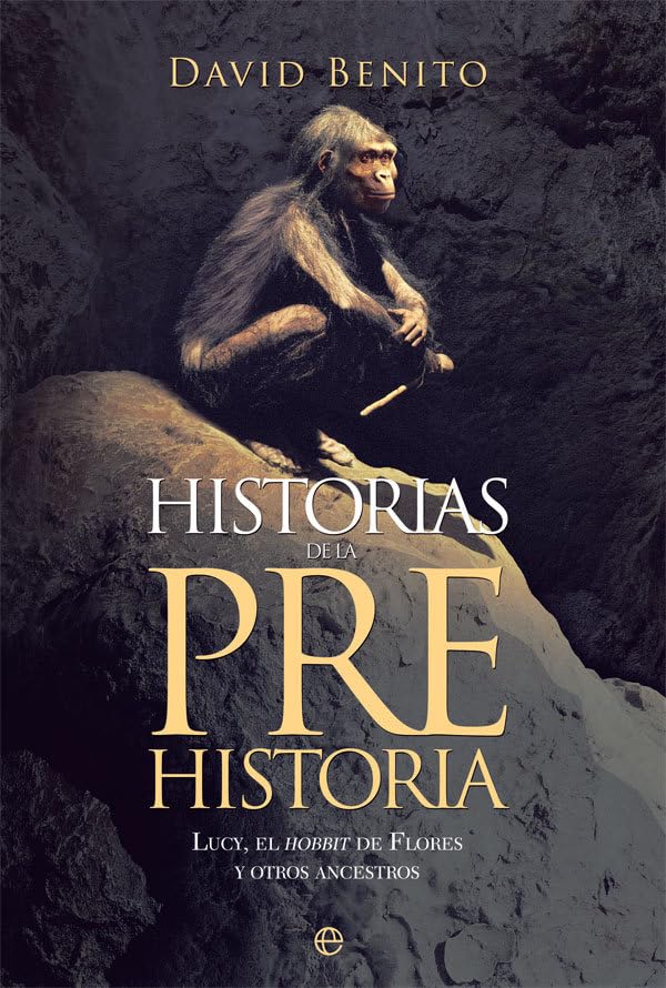 Historias de la Prehistoria: Lucy, el hobbit de Flores y otros ancestros book