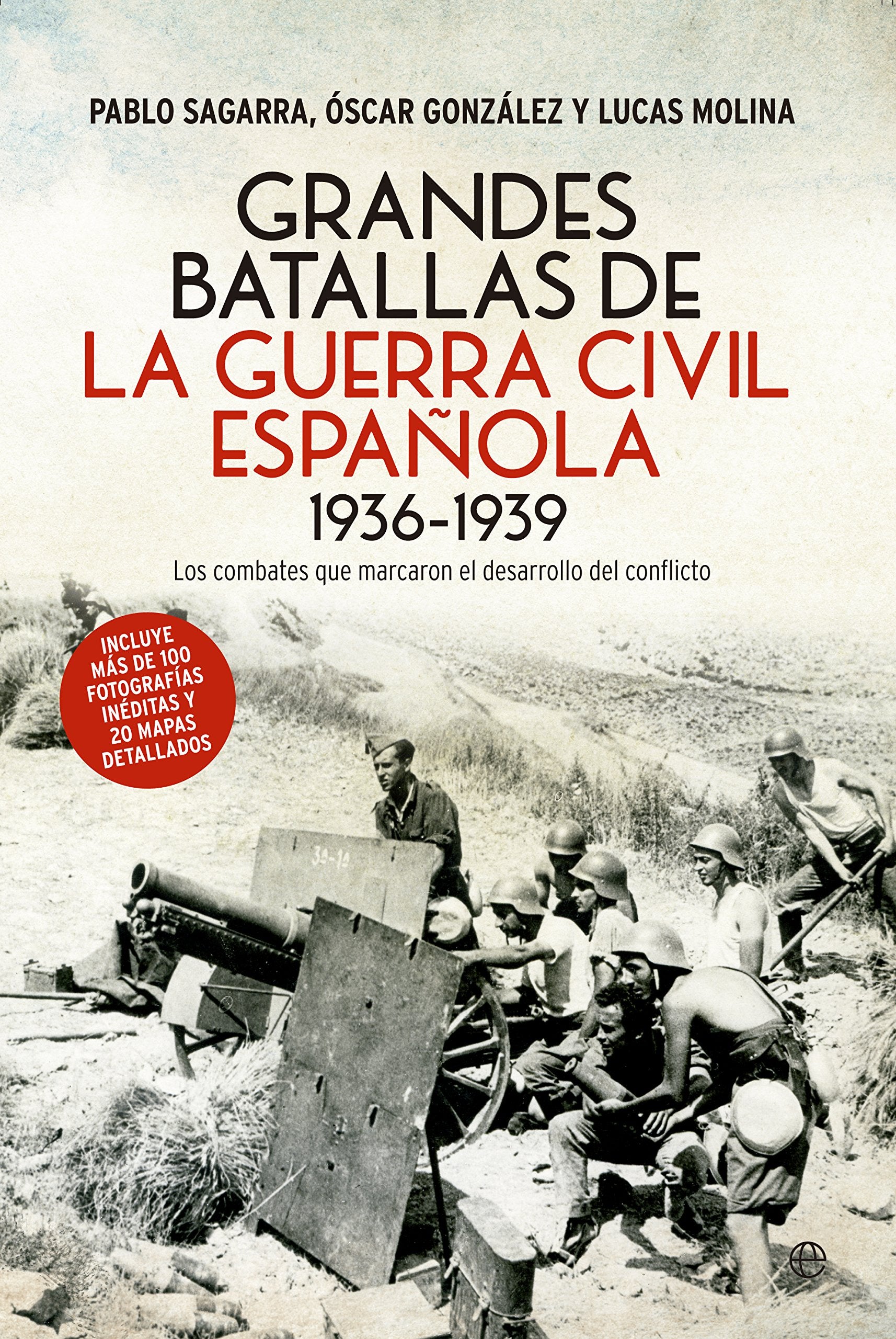 Grandes batallas de la Guerra Civil española, 1936-1939 : los combates que marcaron el desarrollo del conflicto Social Sciences