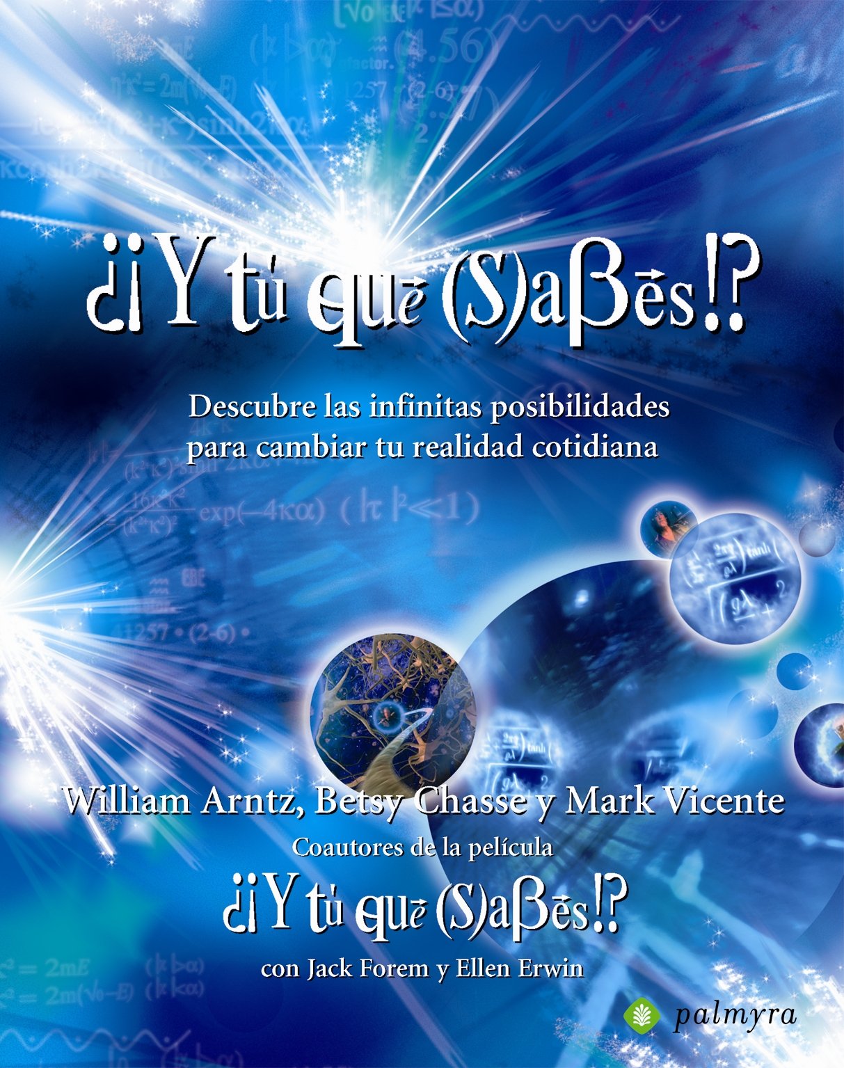 ¿¡Y tú qué sabes!? : descubre las infinitas posibilidades para cambiar tu realidad cotidiana Social Sciences