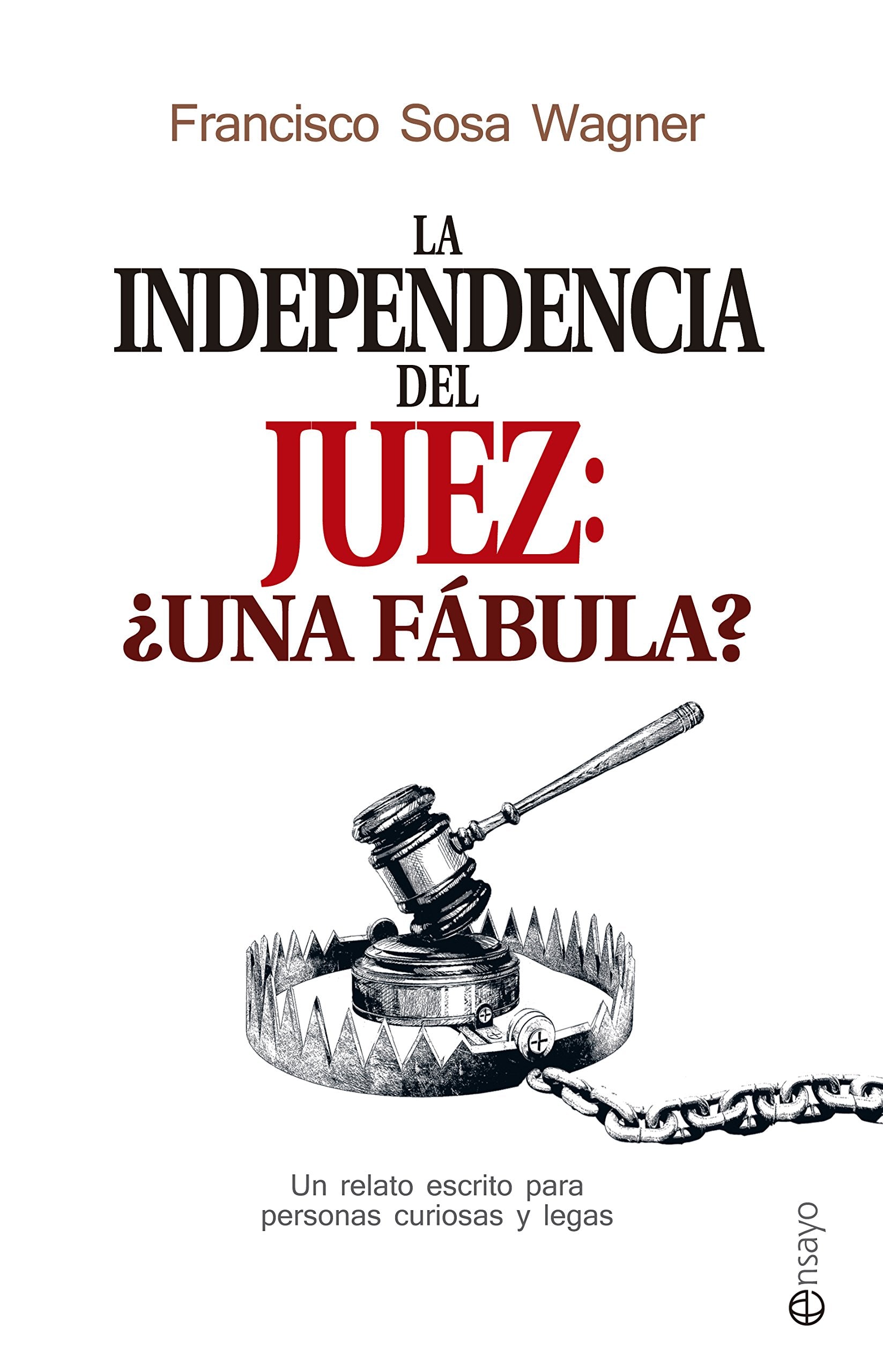 Sosa Wagner, F: Independencia del juez : ¿una fábula? : un r Philosophy