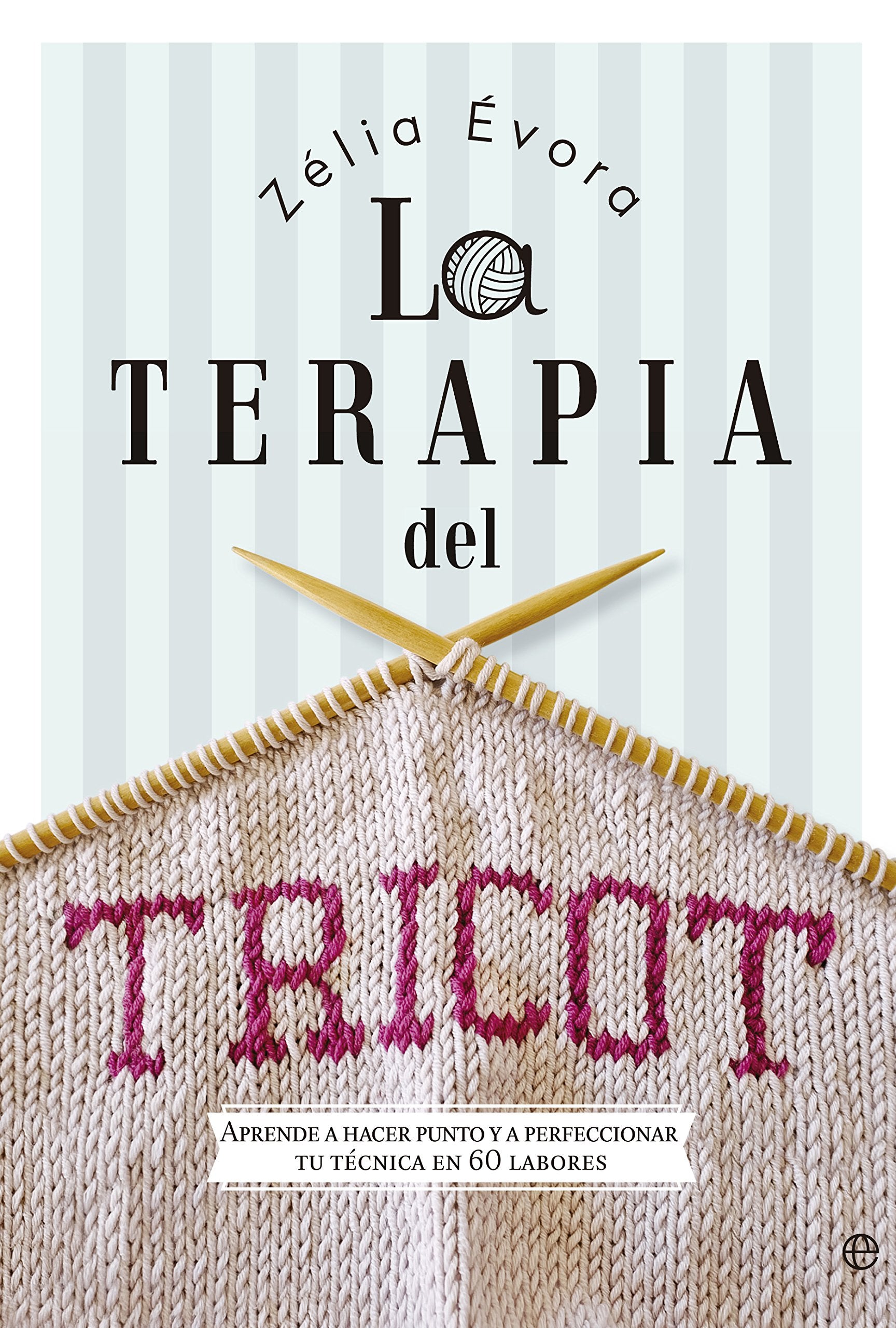 La terapia del tricot : aprende a hacer punto y a perfeccionar tu técnica en 60 labores Film, Art & Culture