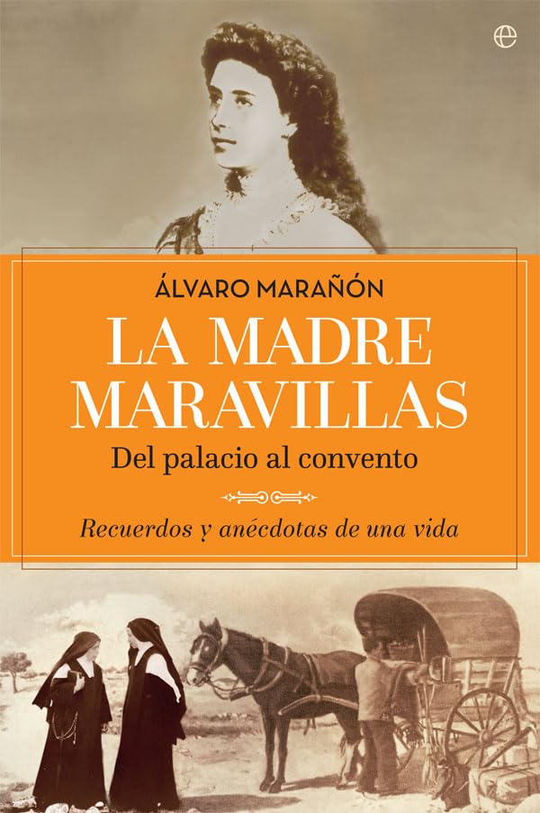 La madre Maravillas: Del palacio al convento. Recuerdos y anécdotas de una vida book