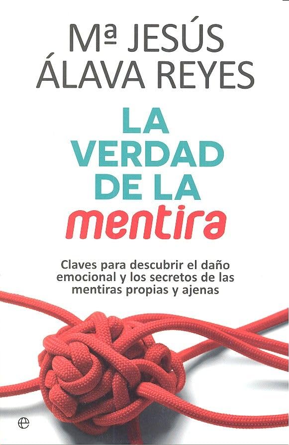 La verdad de la mentira: Claves para descubrir el daño emocional y los secretos de las mentiras propias y ajenas book
