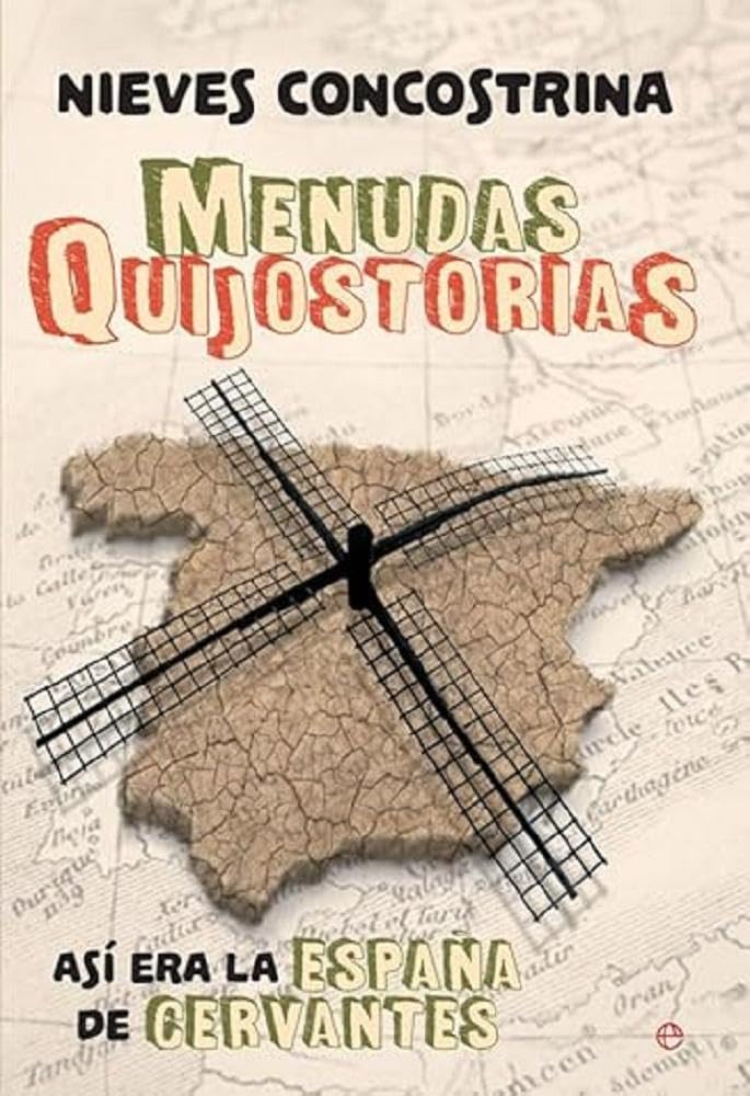 Menudas Quijostorias: Así era la España de Cervantes book