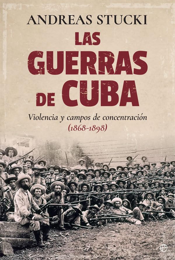 Las guerras de Cuba : violencia y campos de concentración, 1868-1898 (Historia) Contemporary literature