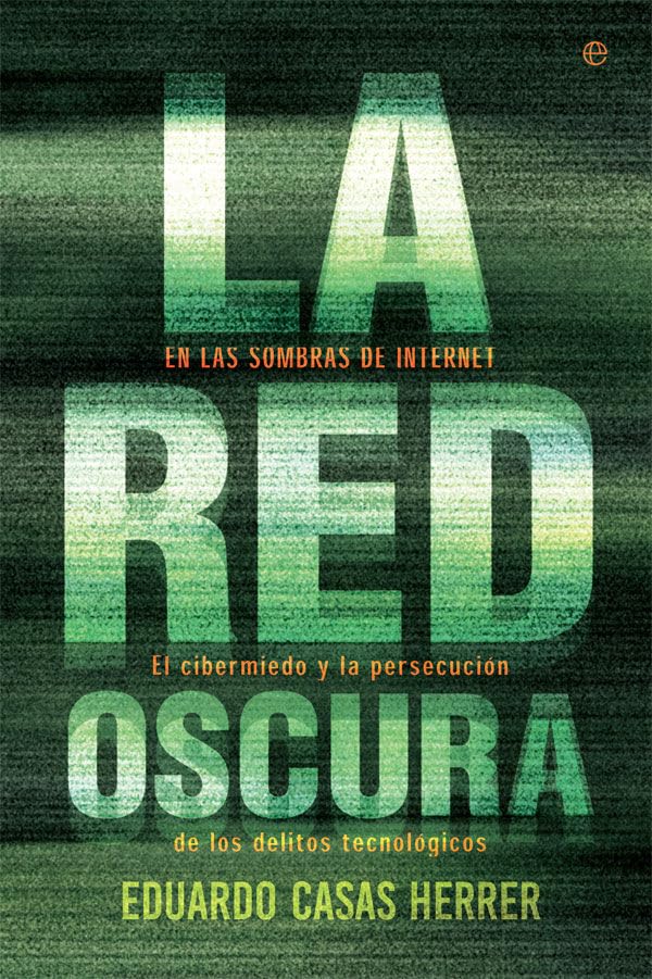 La red oscura: En las sombras de Internet: el cibermiedo y la persecución de los delitos tecnológicos book