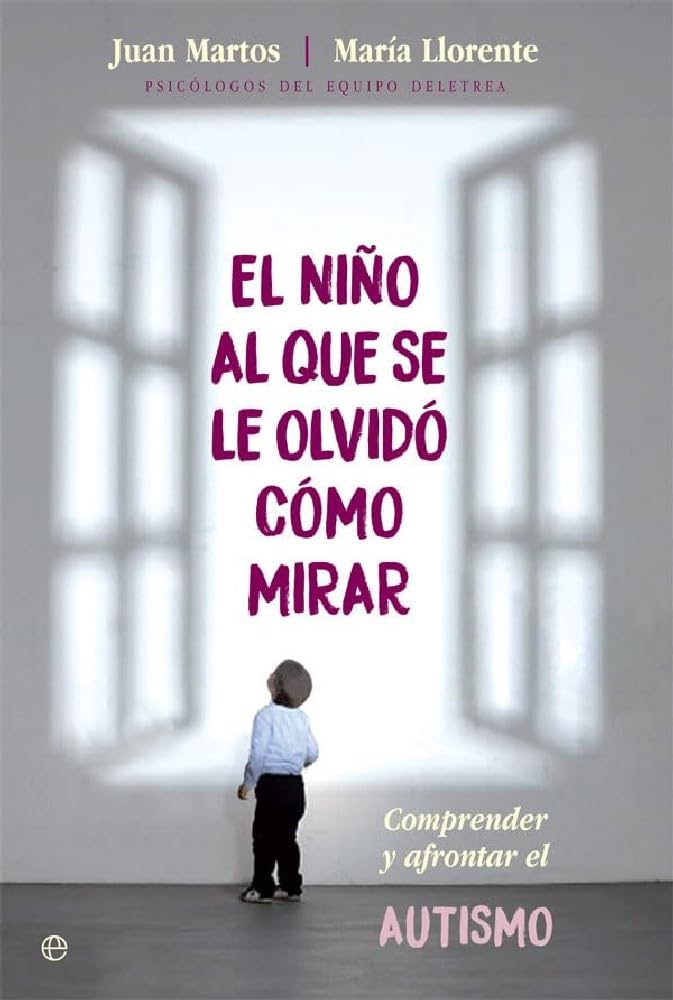 El niño al que se le olvidó cómo mirar: Comprender y afrontar el autismo book