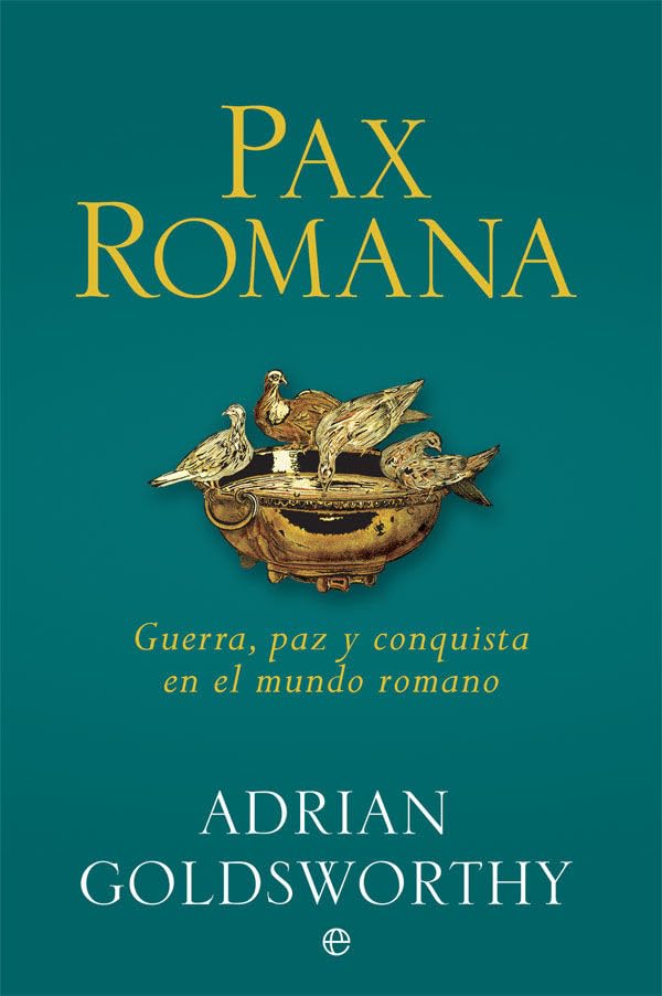 Pax romana: Guerra, paz y conquista en el mundo romano book