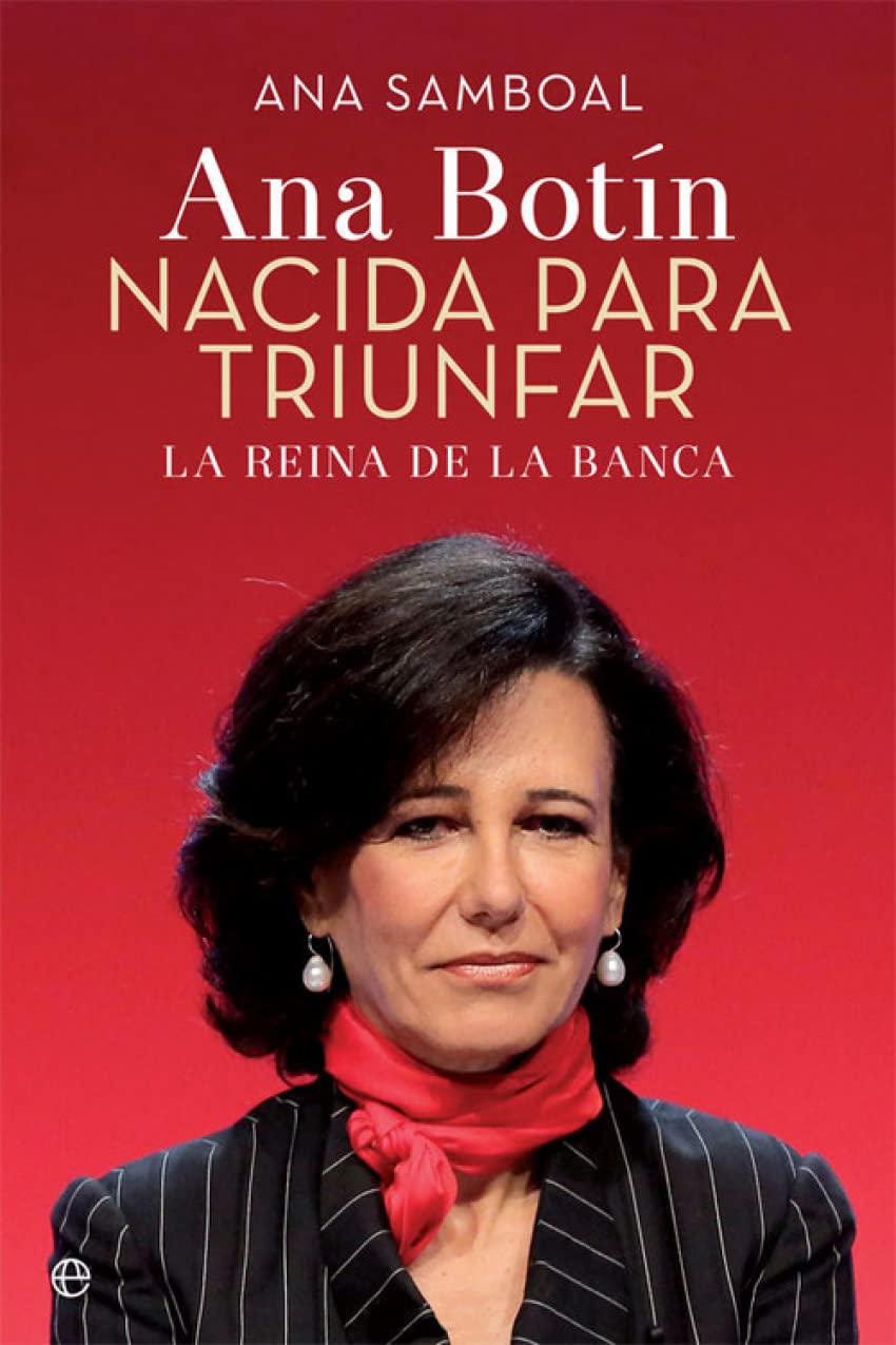 Ana Botín : nacida para triunfar : la reina de la banca (Biografías y memorias) Novels & Short Stories