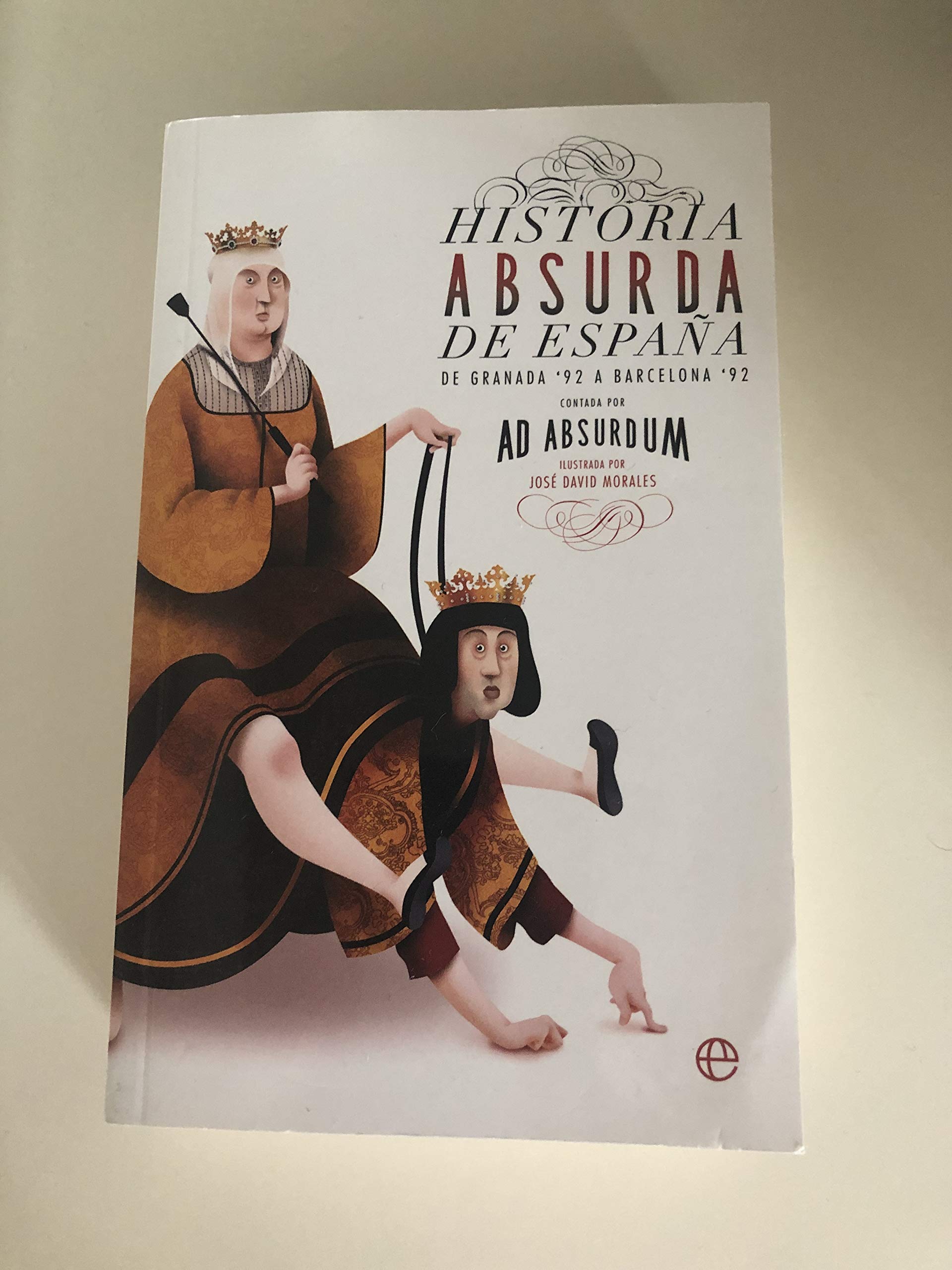 Historia absurda de España: De Granada `92 a Barcelona`92 book