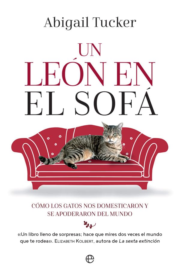 Un león en el sofá: Cómo los gatos nos domesticaron y se apoderaron del mundo book