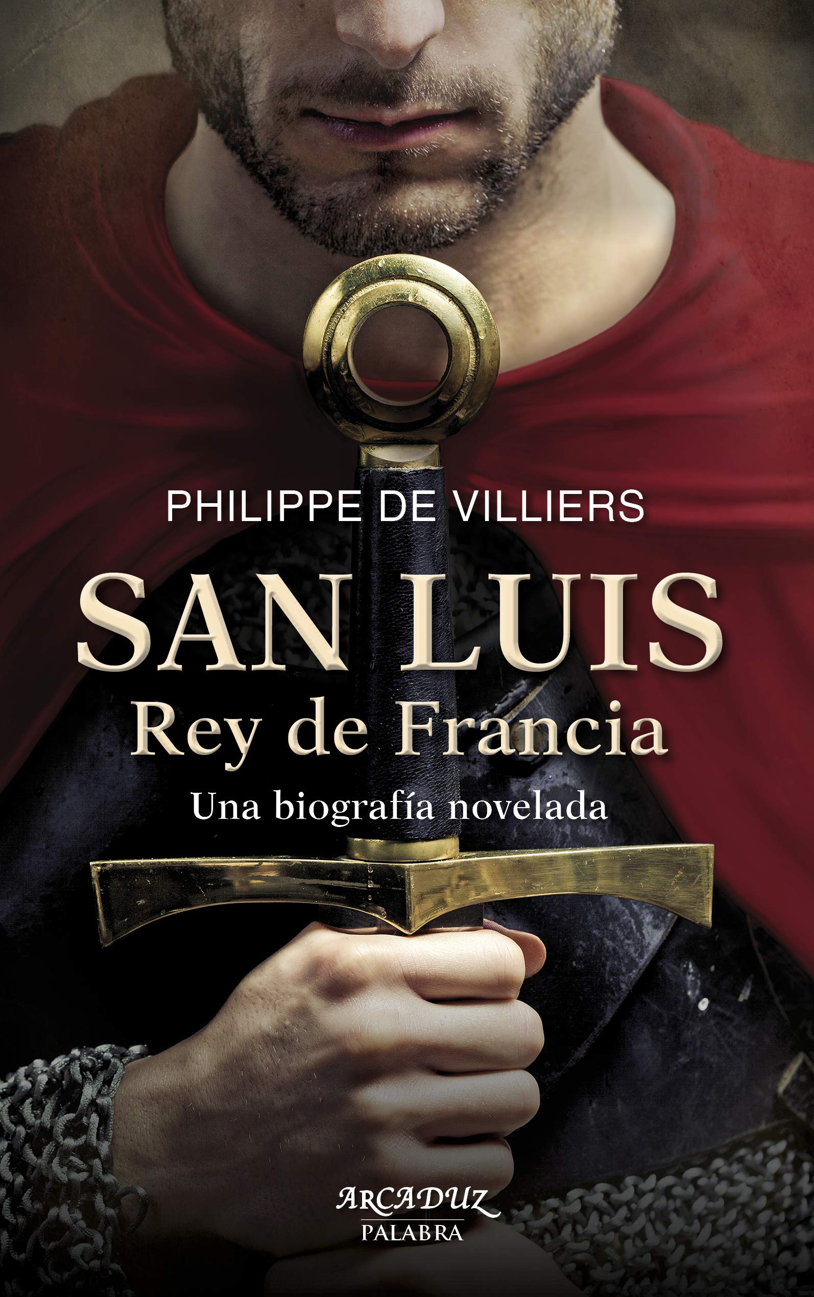 Villiers De L'Isle-Adam, A: San Luis, rey de Francia : una b Politics & Society