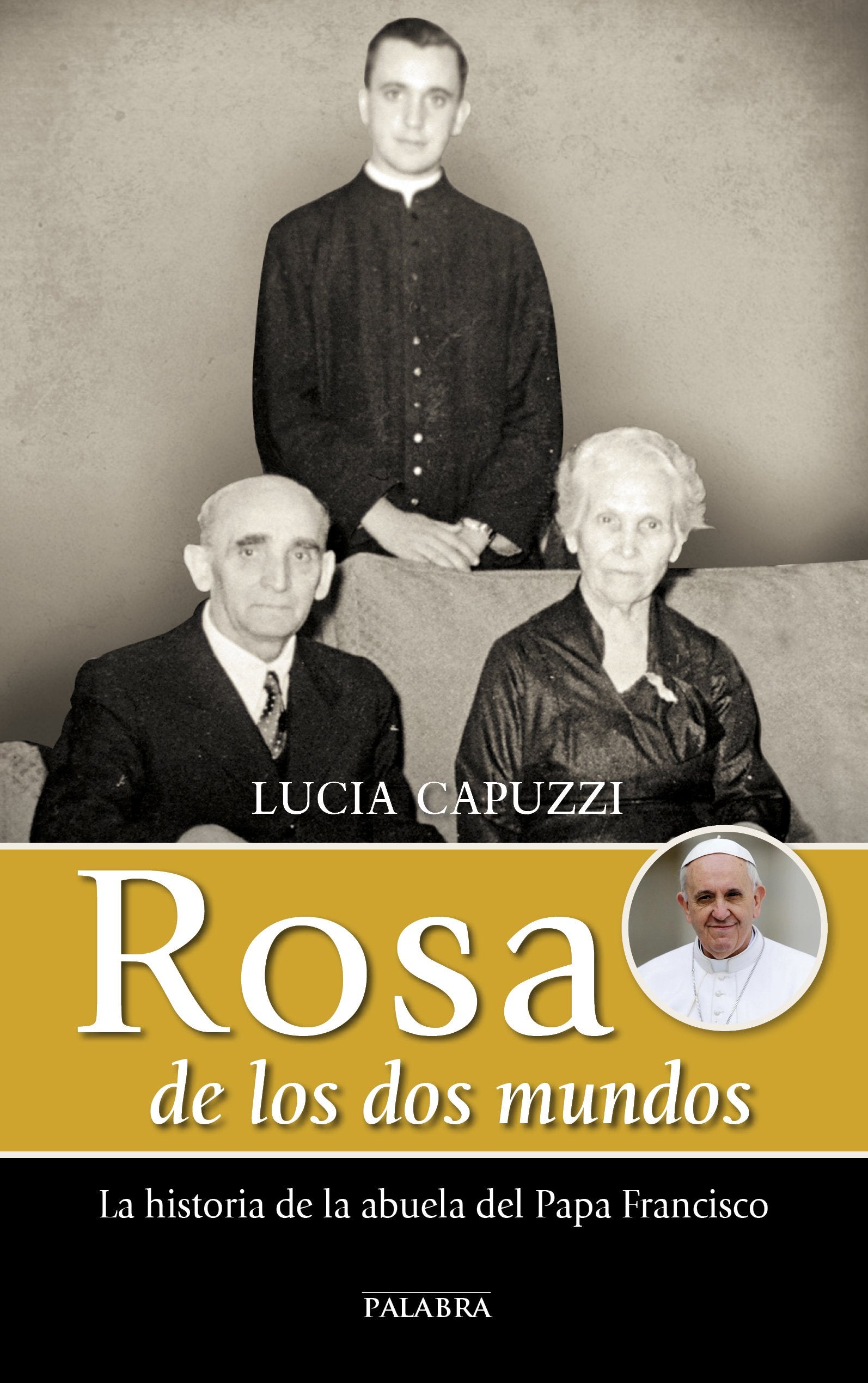 Rosa de los dos mundos : la historia de la abuela del Papa Francisco Social Sciences