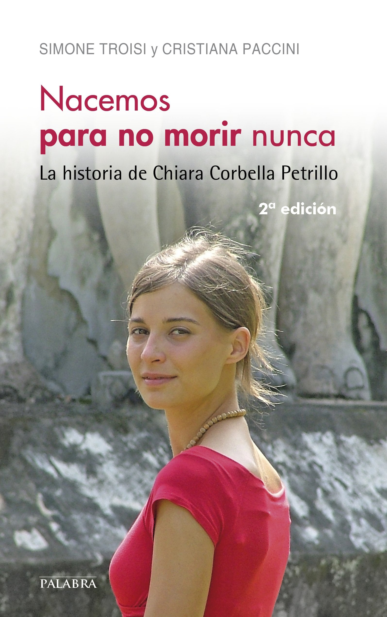 Nacemos para no morir nunca: La historia de Chiara Corbella Petrillo book