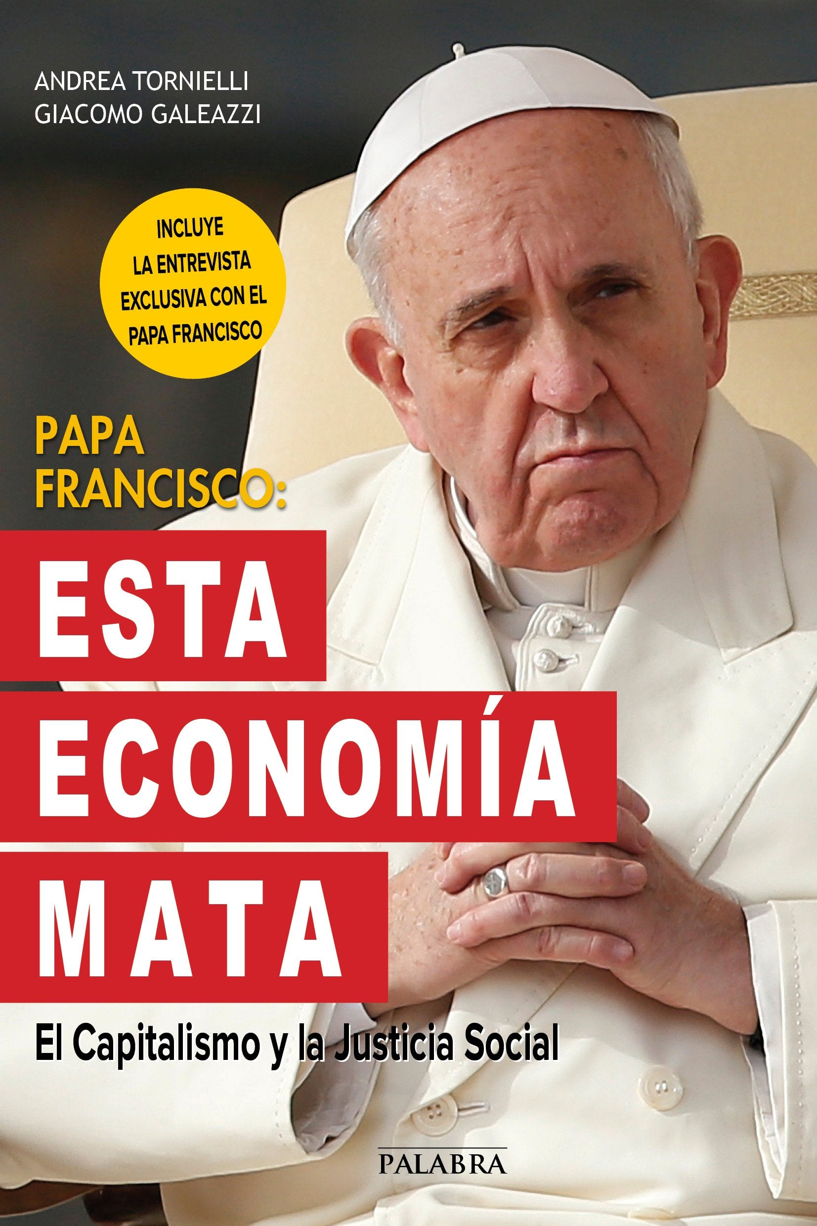 Papa Francisco : esta economía mata : el capitalismo y la justicia social Social Sciences