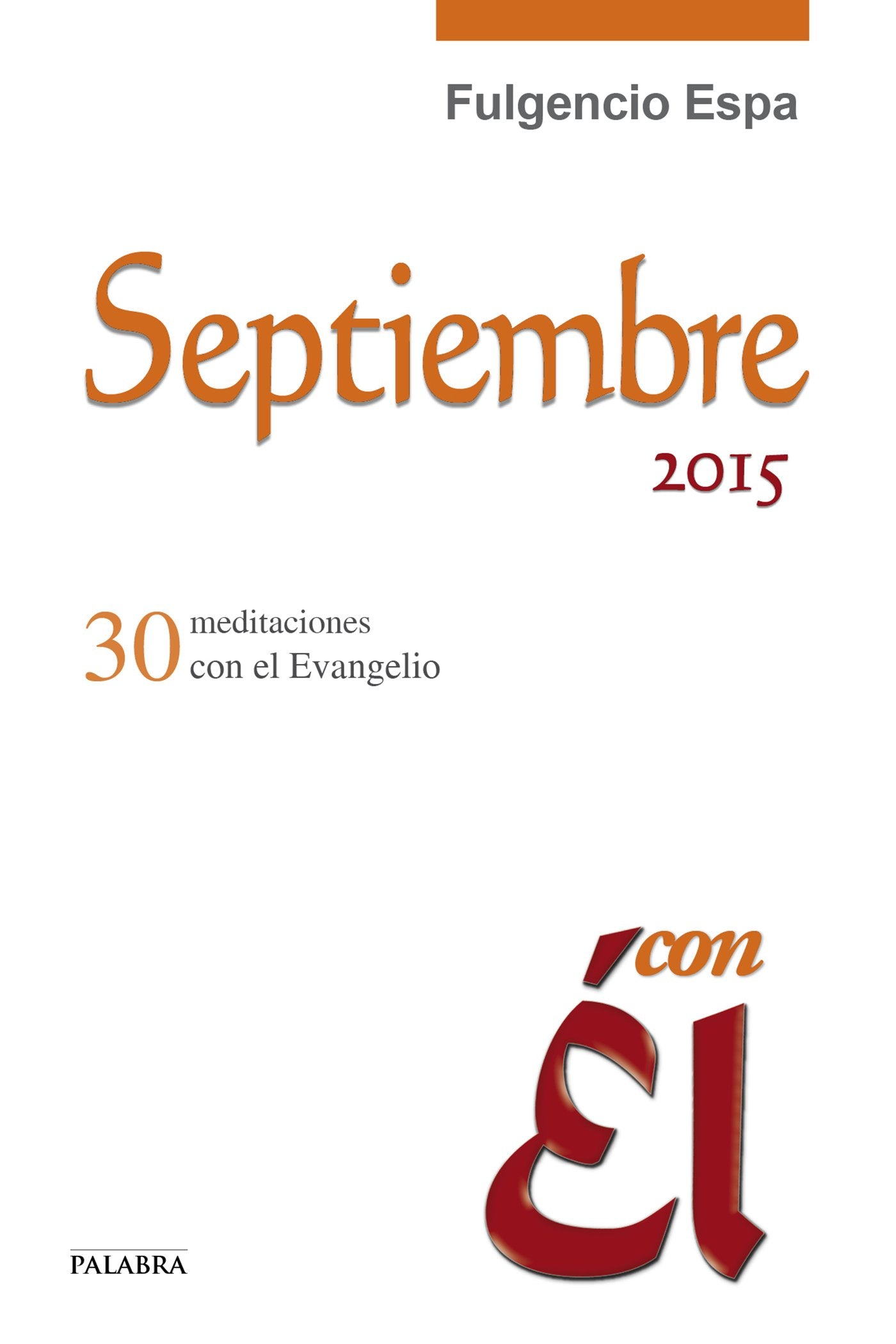 Septiembre 2015, con Él: 30 meditaciones con el Evangelio book