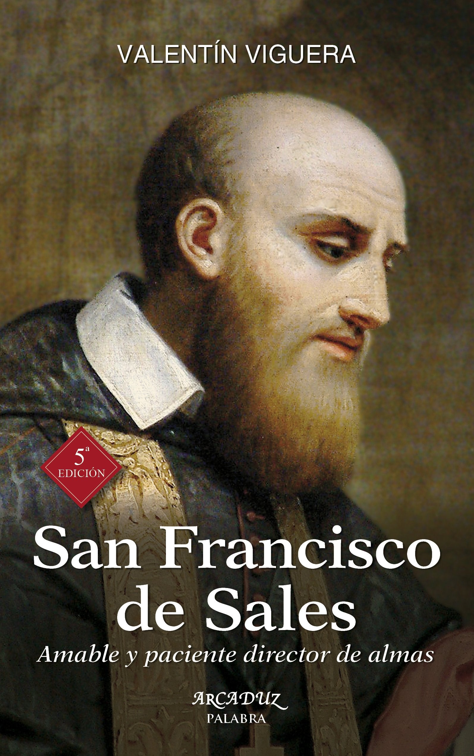 San Francisco de Sales : amable y paciente director de almas Social Sciences