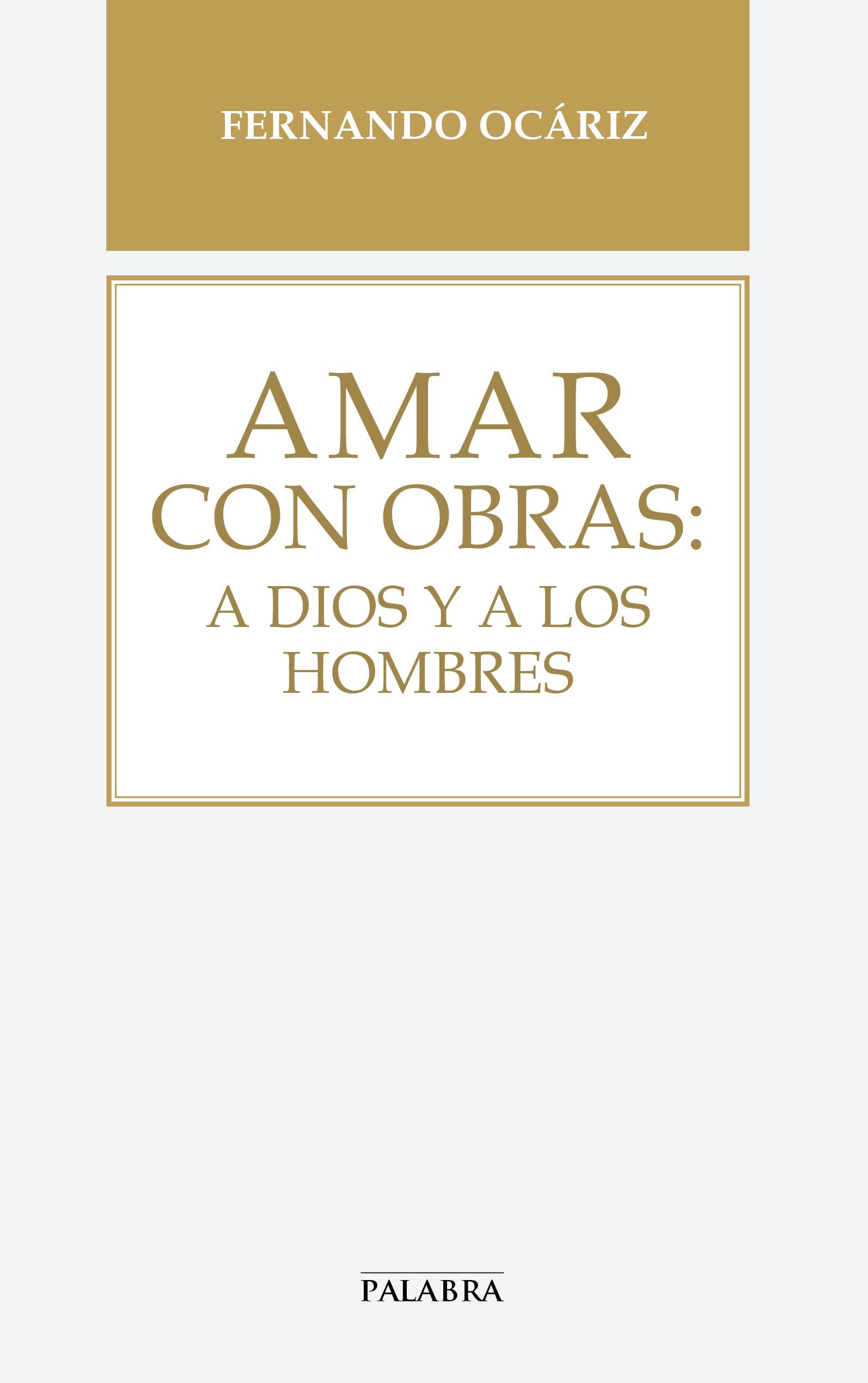 Amar con obras : a Dios y a los hombres (Libros Palabra, Band 67) Learning & Reference
