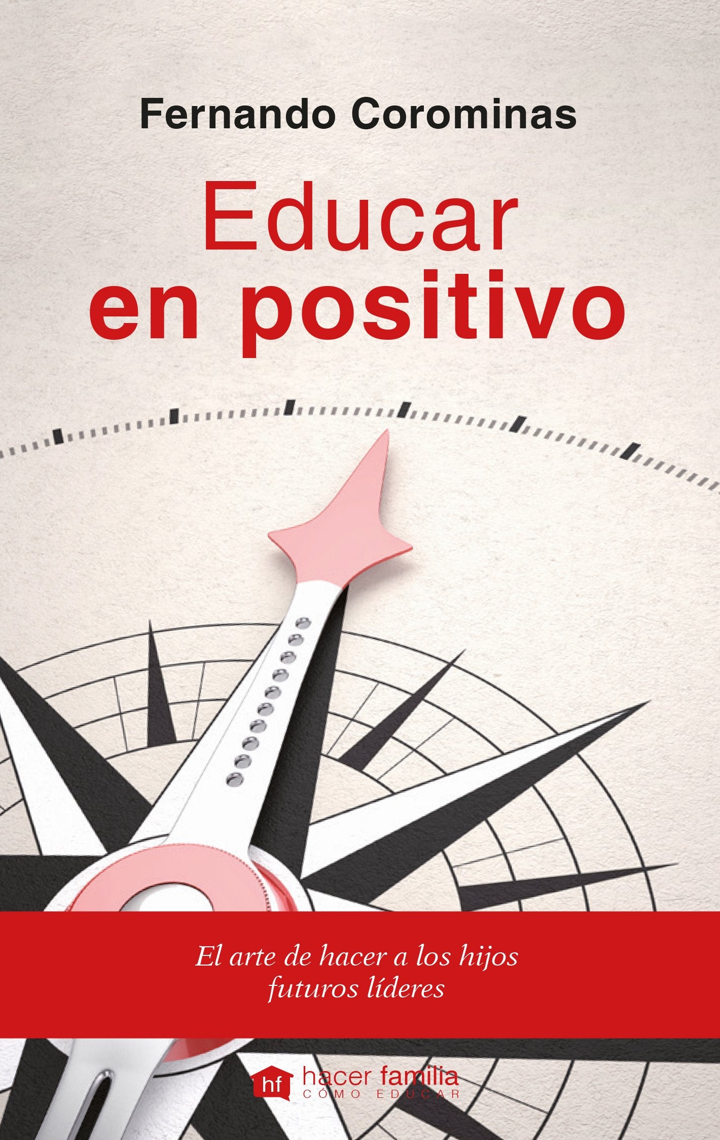 Educar en positivo: El arte de hacer a los hijos futuros líderes book
