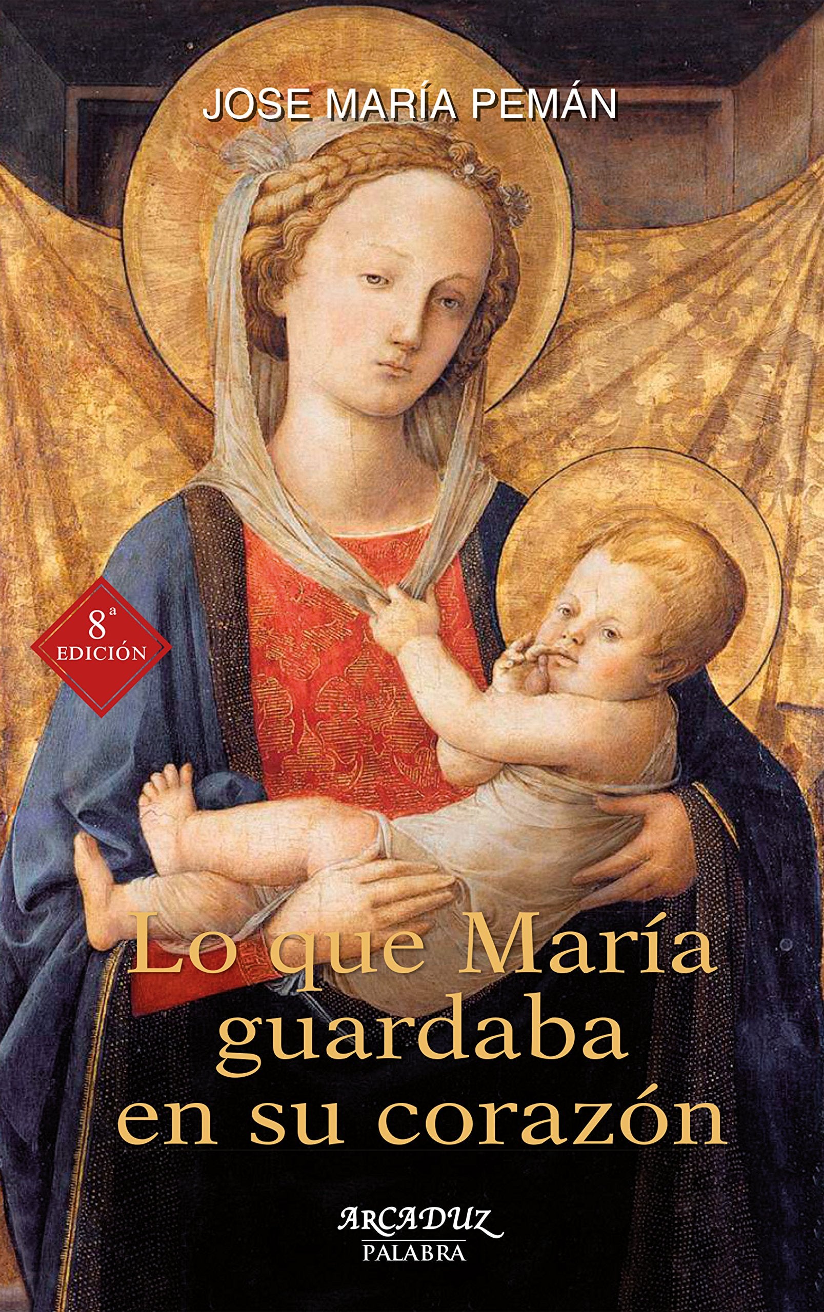 Lo que María guardaba en su corazón : contemplar los sentimientos de la madre (Arcaduz, Band 64) Politics & History