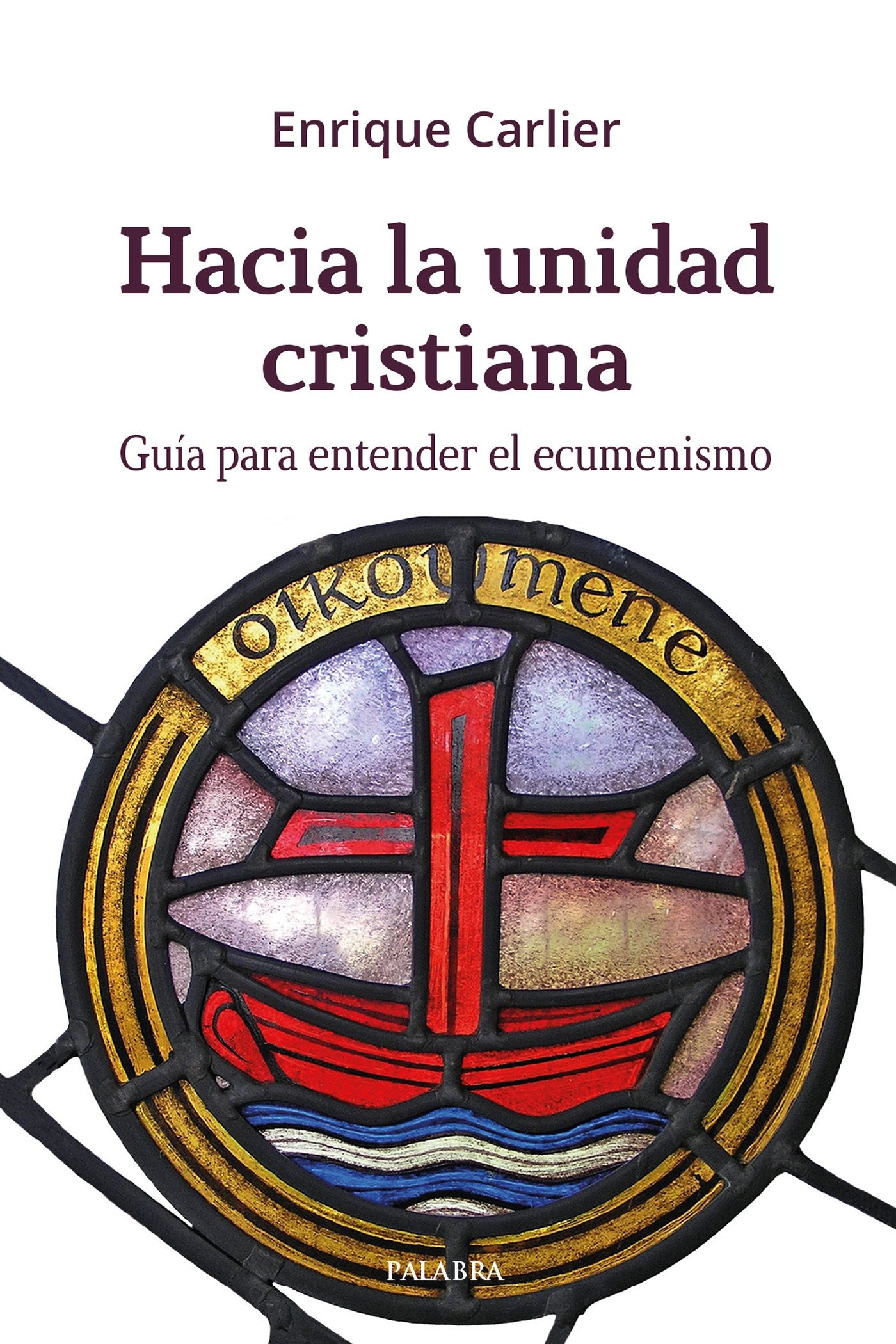 Hacia la unidad cristiana : guía para entender el ecumenismo (dBolsillo, Band 878) Philosophy