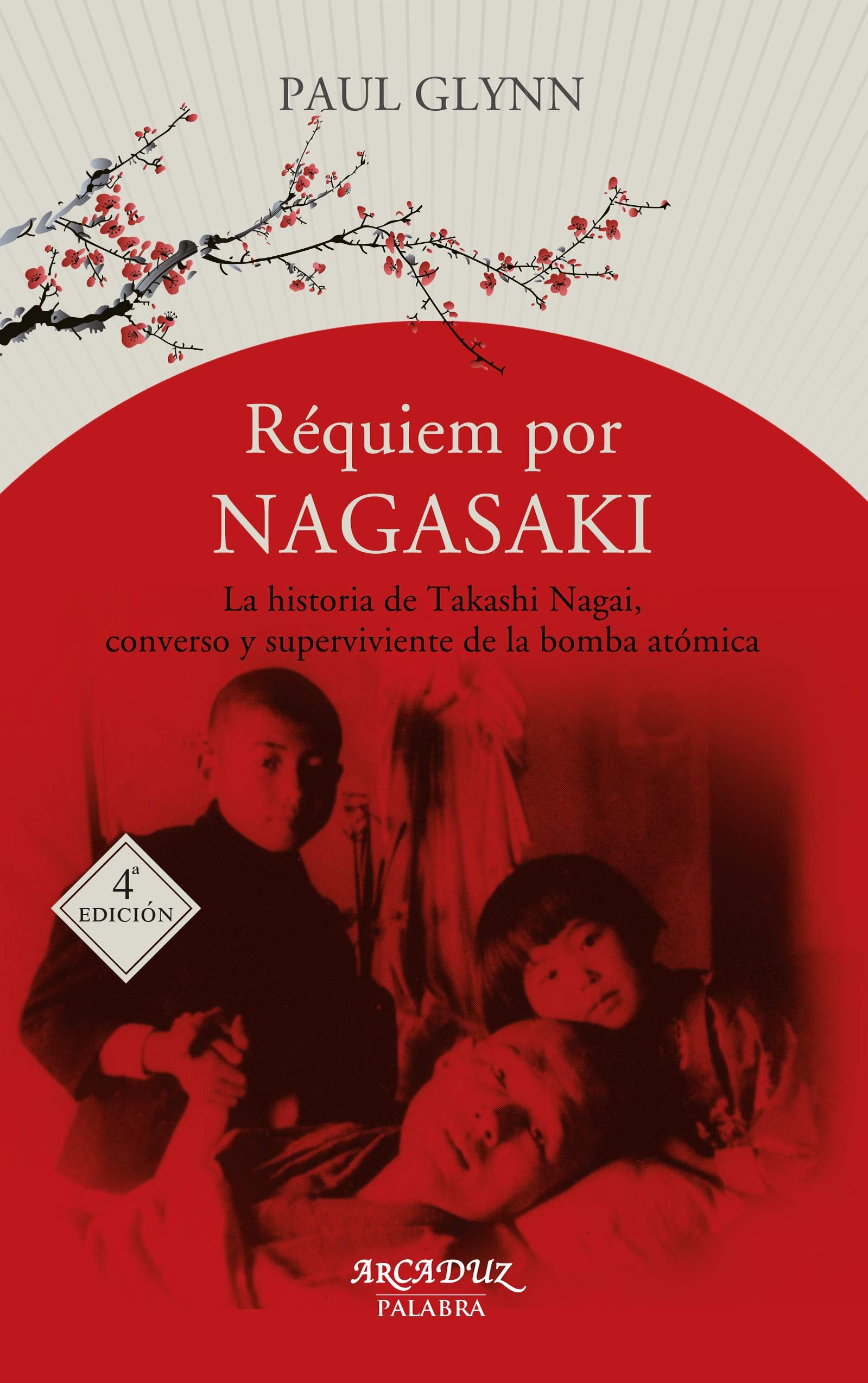 Réquiem por Nagasaki : la historia de Takashi Nagai, converso y superviviente a la bomba atómica (Arcaduz, Band 113) Social Sciences
