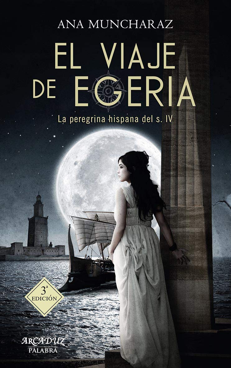 El viaje de Egeria: La peregrina hispana del siglo IV (Arcaduz, Band 114) Books