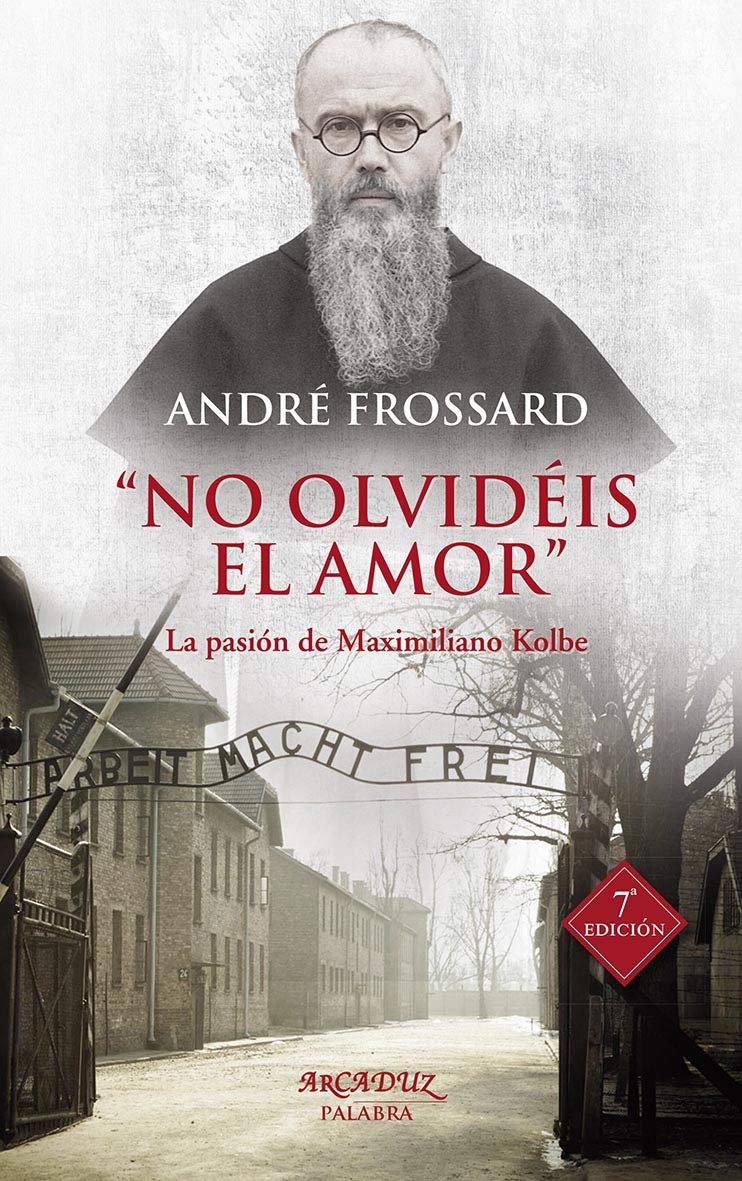 No olvidéis el amor: La pasión de Maximiliano Kolbe book