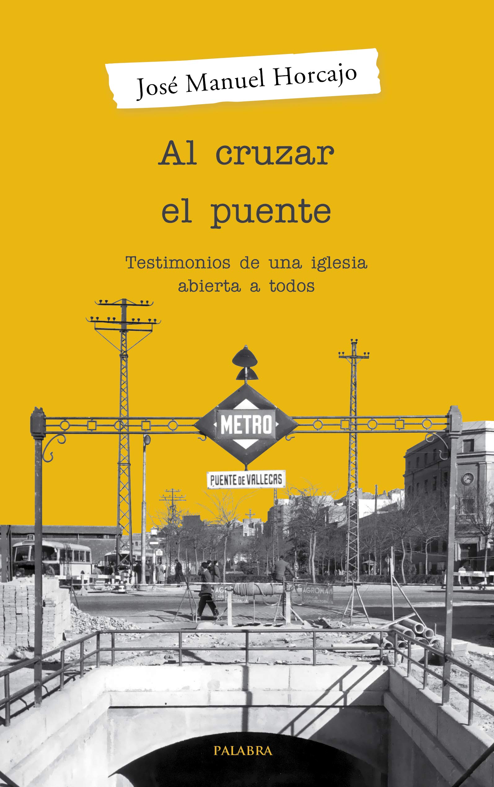 AL CRUZAR EL PUENTE: Testimonios de una iglesia abierta a todos (Palabra hoy) Religion & Esotericism