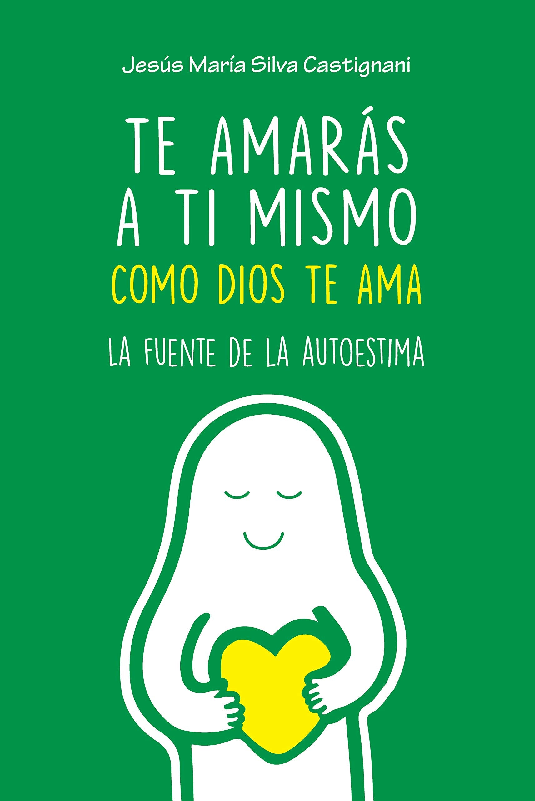 Te amarás a ti mismo como Dios te ama: La fuente de la autoestima (Varios títulos) Religion & Esotericism