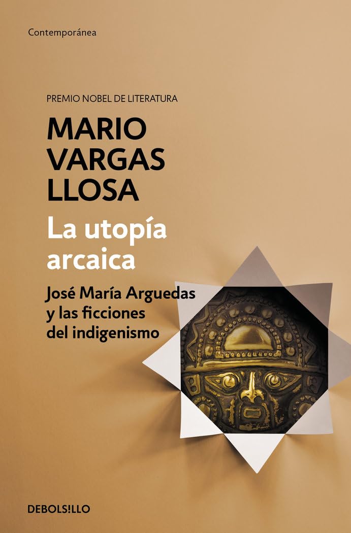 La Utopía Arcaica: José María Arguedas Y Las Ficciones del Indigenismo / The Archaic Utopia. José Maria Arguedas and the Indigenists Fiction Contemporary literature Books