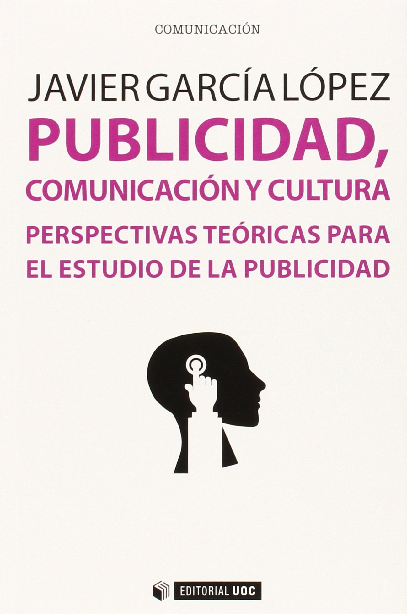 Publicidad, comunicación y cultura : perspectivas teóricas para el estudio de la publicidad Media & Communication