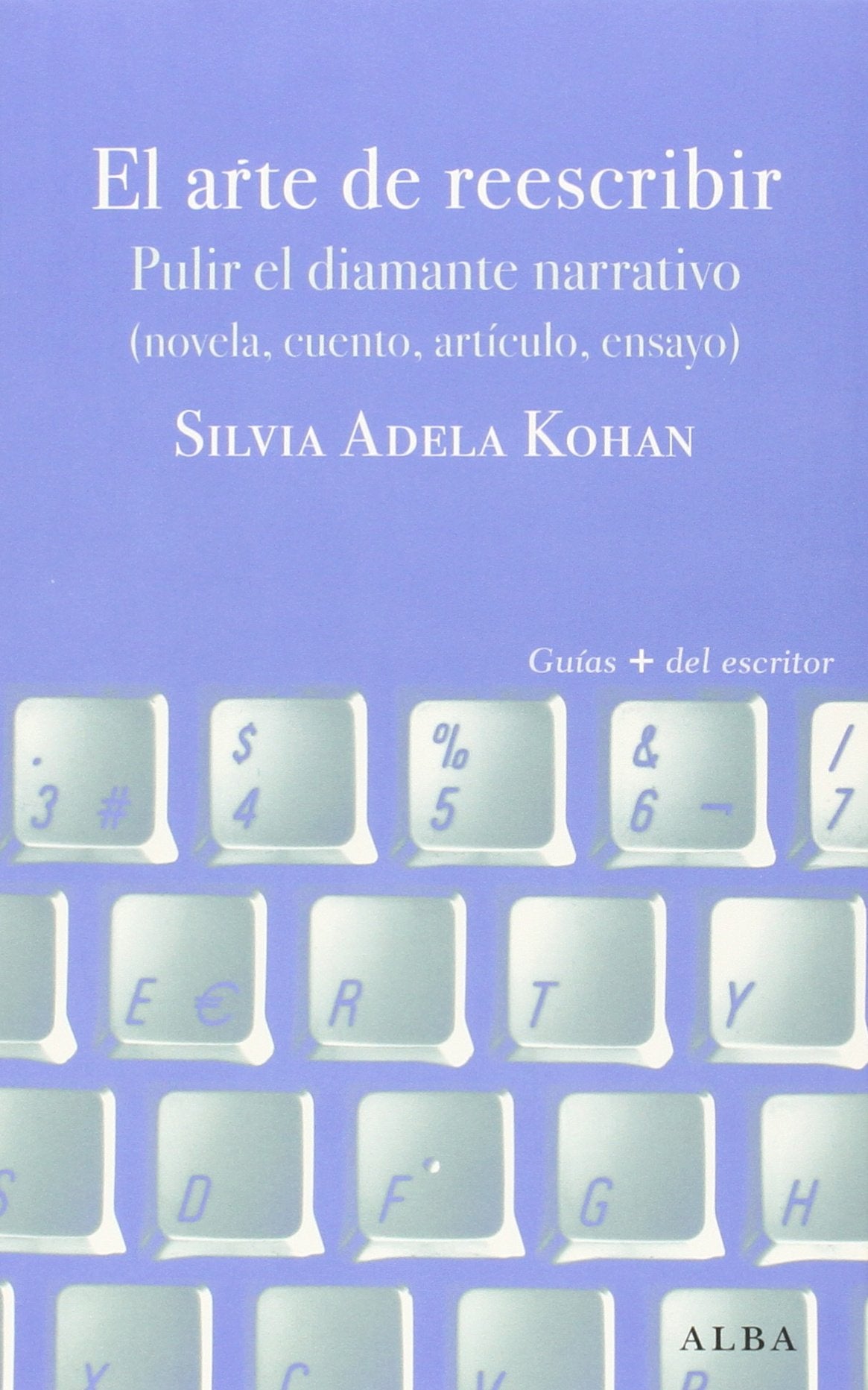 El arte de reescribir: Pulir el diamante narrativo (novela cuento, artículo, ensayo) book