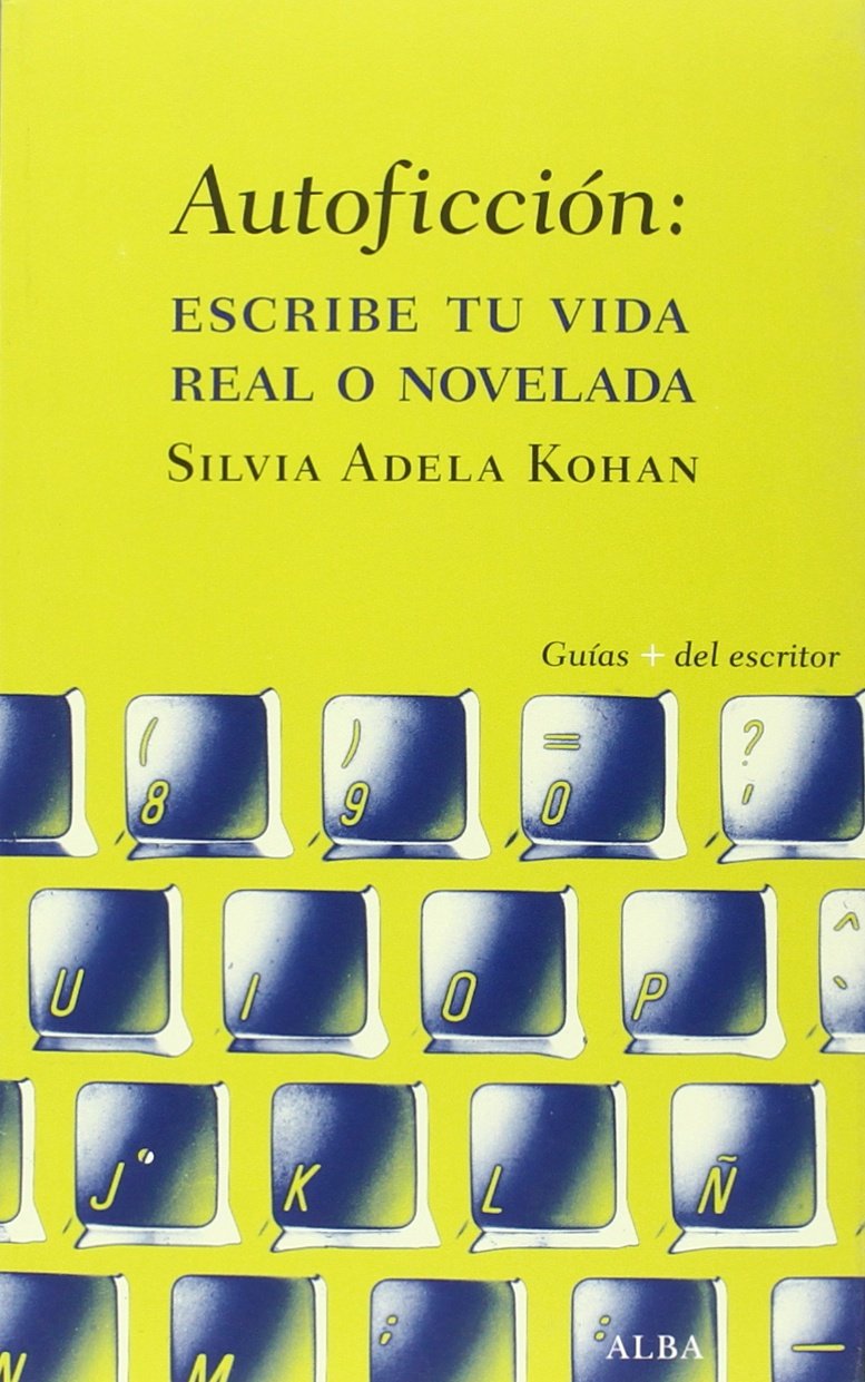 Autoficción : escribe tu vida real o novelada (Guías + del escritor) Media & Communication