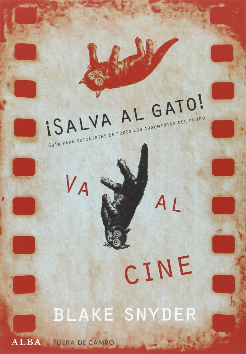 ¡Salva al gato! va al cine : guía para guionistas de todos los argumentos del mundo (Fuera de campo, Band 21) Media & Communication