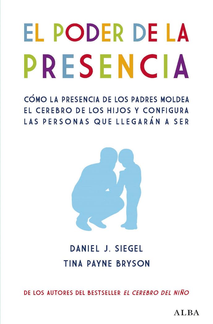 El poder de la presencia: Cómo la presencia de los padres moldea el cerebro de los hijos y configura las personas que llegarán a ser book
