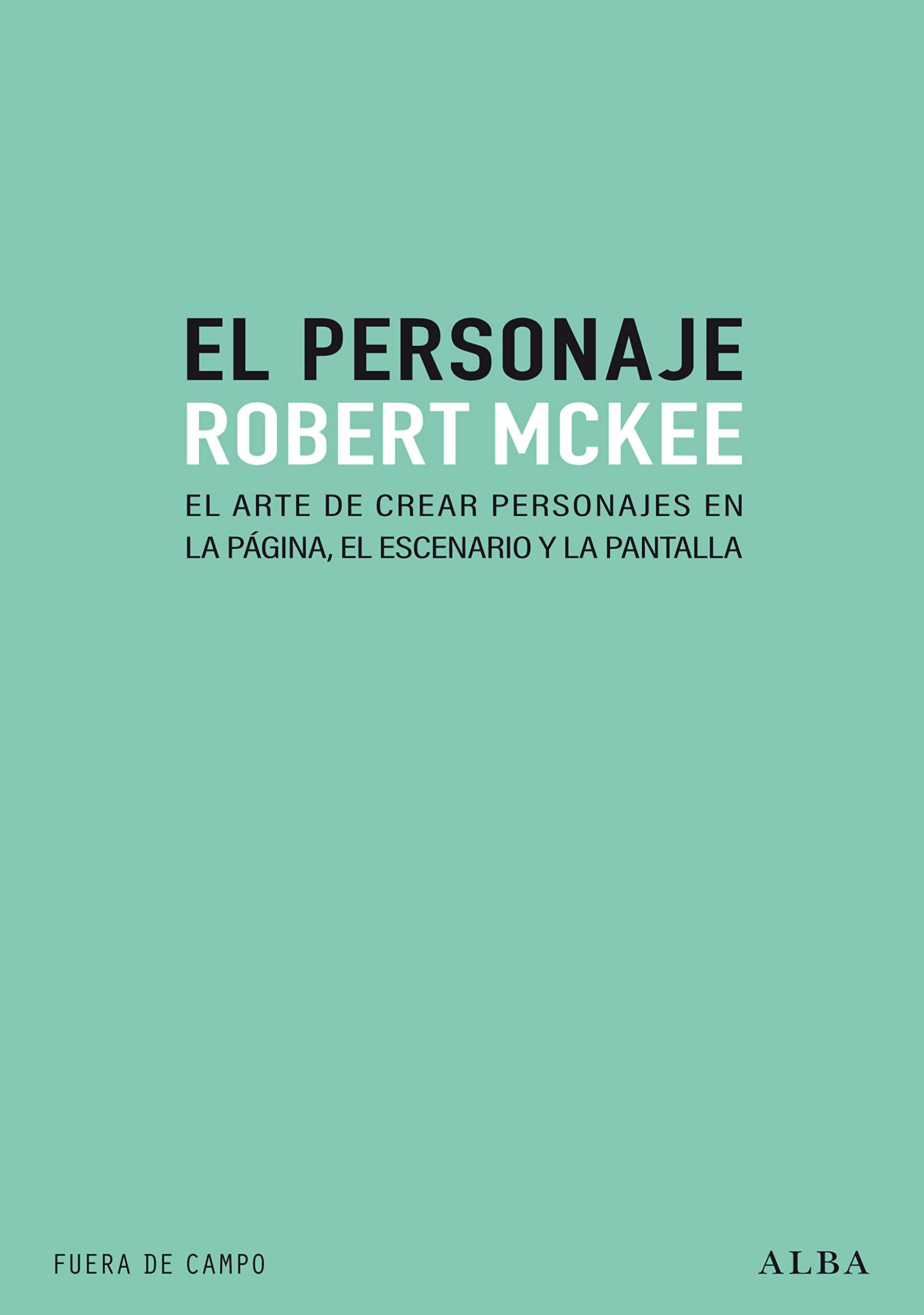 El personaje: El arte de crear personajes en la página, el escenario y la plantilla (Fuera de campo) Media & Communication