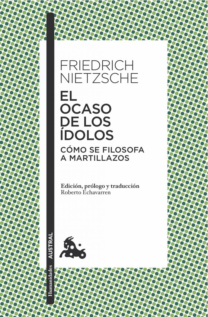 El ocaso de los ídolos: Cómo se filosofa a martillazos (Clásica) Philosophy