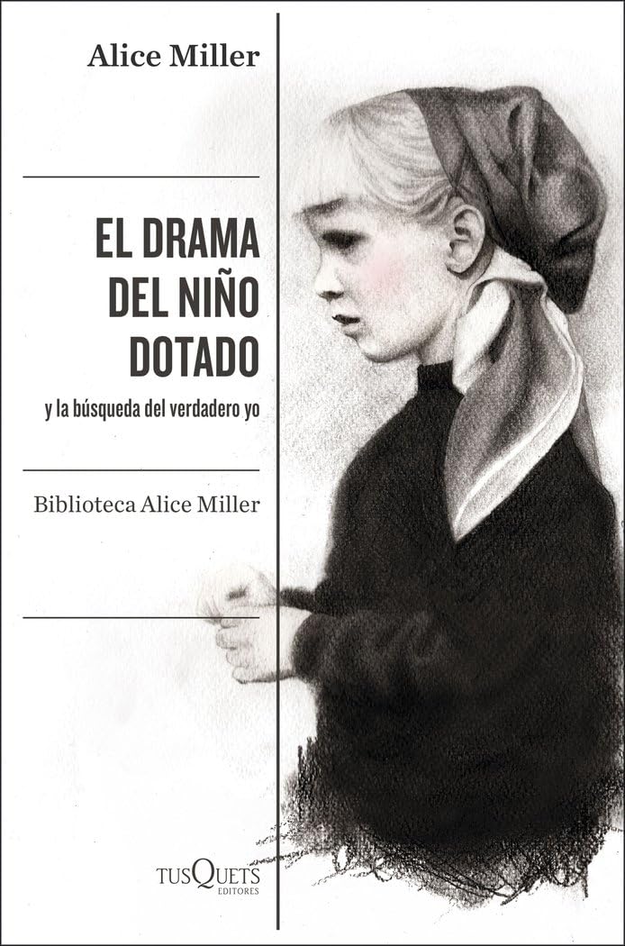 El drama del niño dotado: y la búsqueda del verdadero yo. Edición ampliada y revisada (Condición Humana, Band 1) Social Sciences
