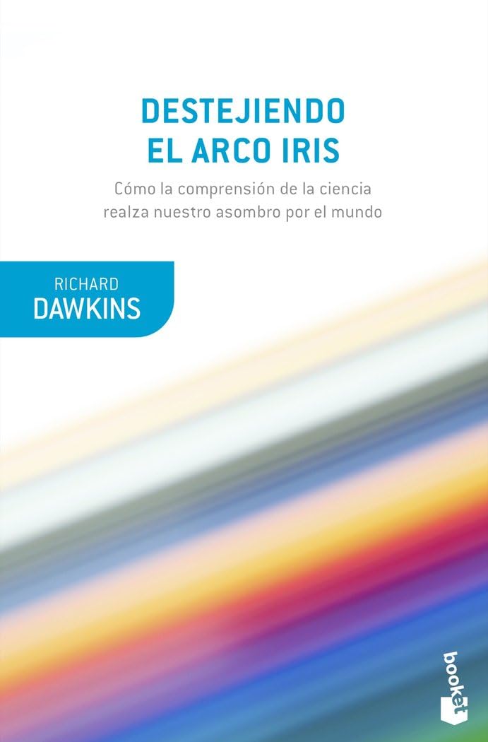 Destejiendo el arco iris: Ciencia, ilusion y el deseo de asombro book