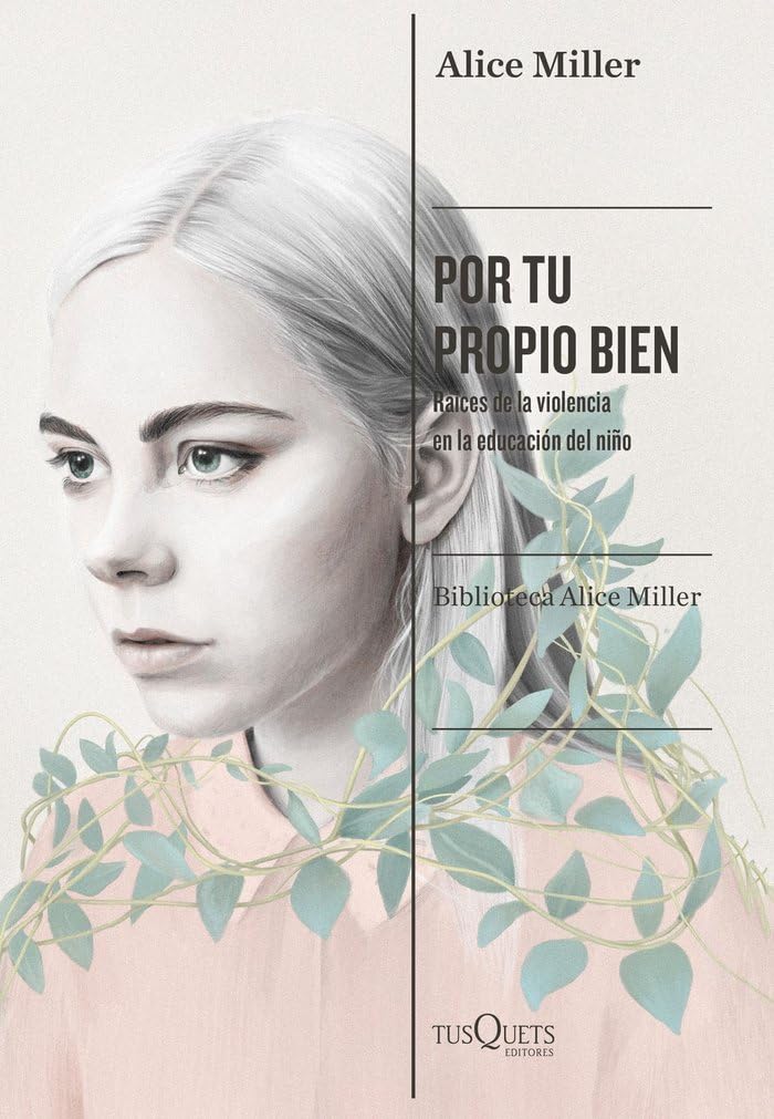 Por tu propio bien: Raíces de la violencia en la educación del niño book
