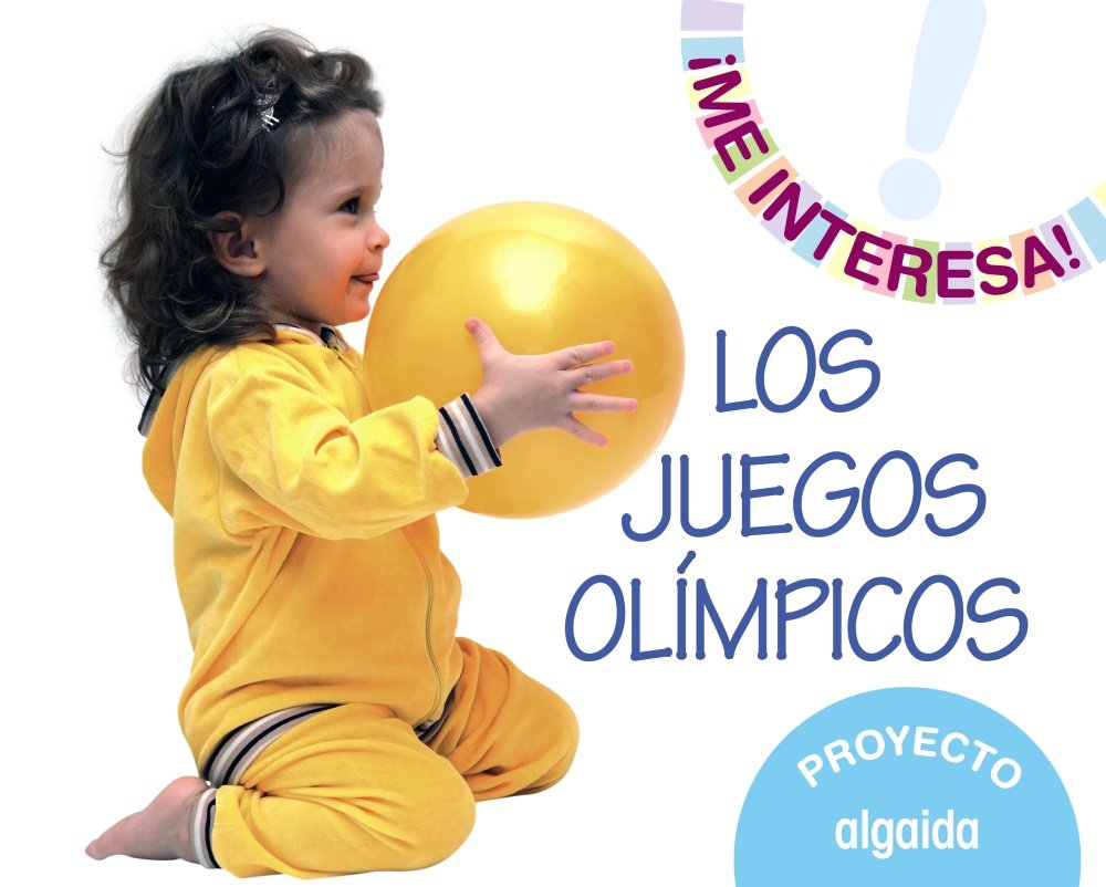 Proyecto Los Juegos Olímpicos, Educación Infantil, 3 años, 2 ciclo (¡Me interesa!) Learning & Reference