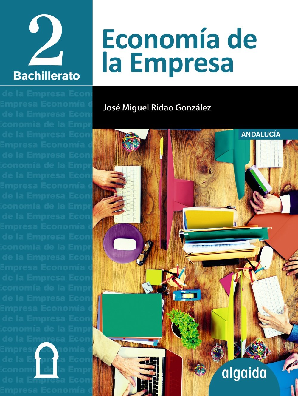 Economía de la empresa 2 bachillerato : libro del alumno : Andalucía, Ceuta, Melilla (Proyecto Algaida LOMCE I) Learning & Reference